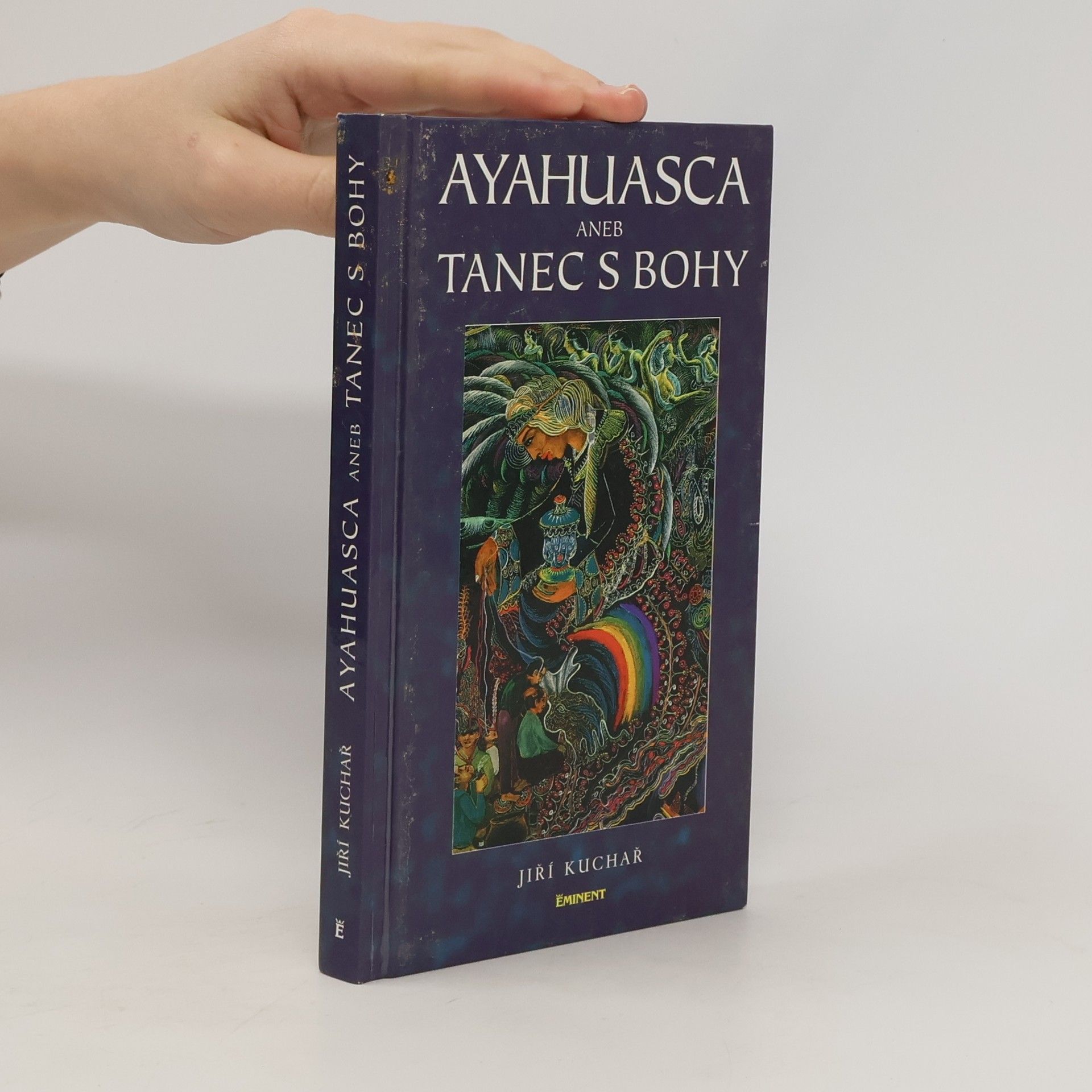 Jiří Kuchař Ayahuasca, aneb, Tanec s bohy