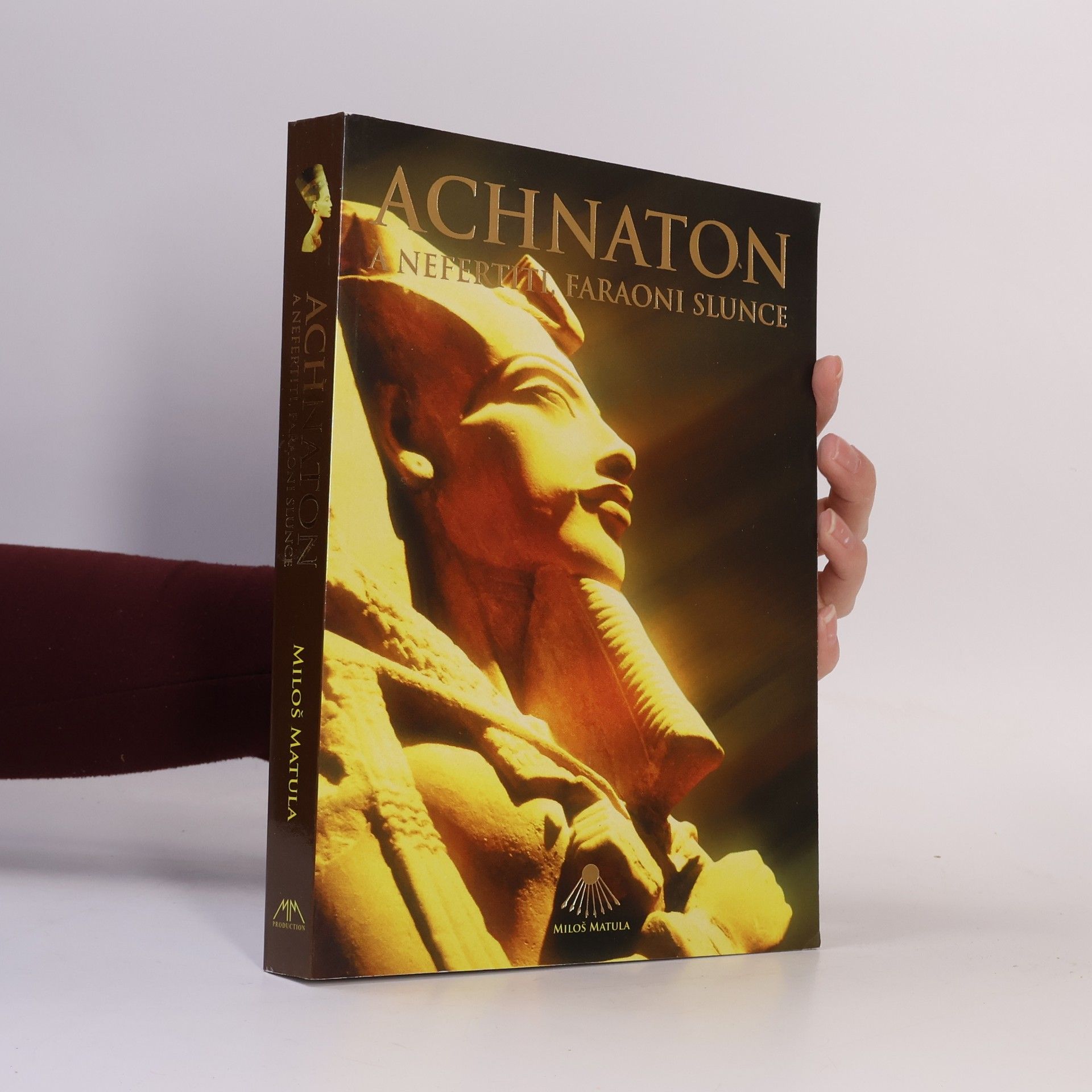 Miloš Matula Achnaton a Nefertiti, faraoni slunce