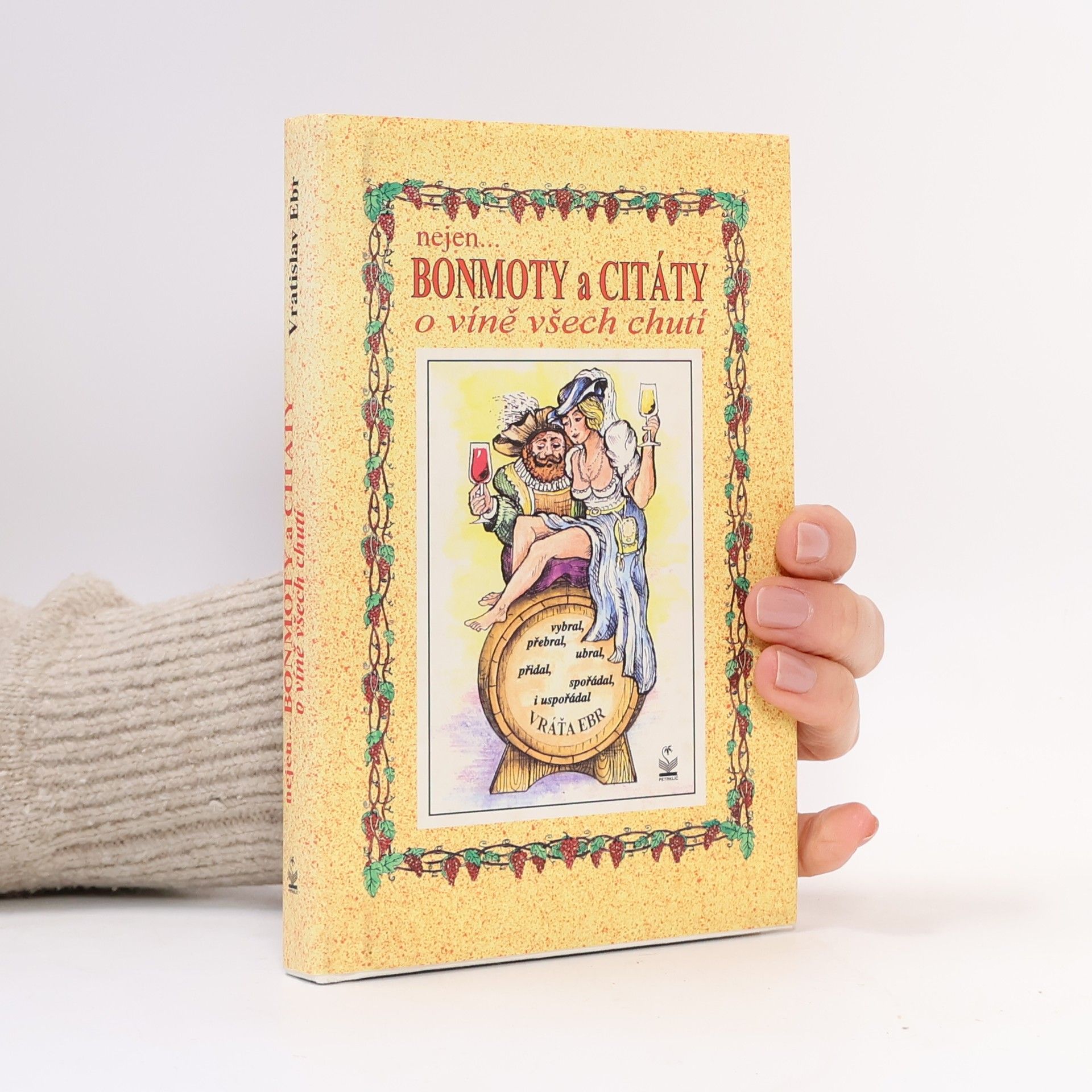 Vratislav Ebr Nejen... bonmoty a citáty o víně všech chutí