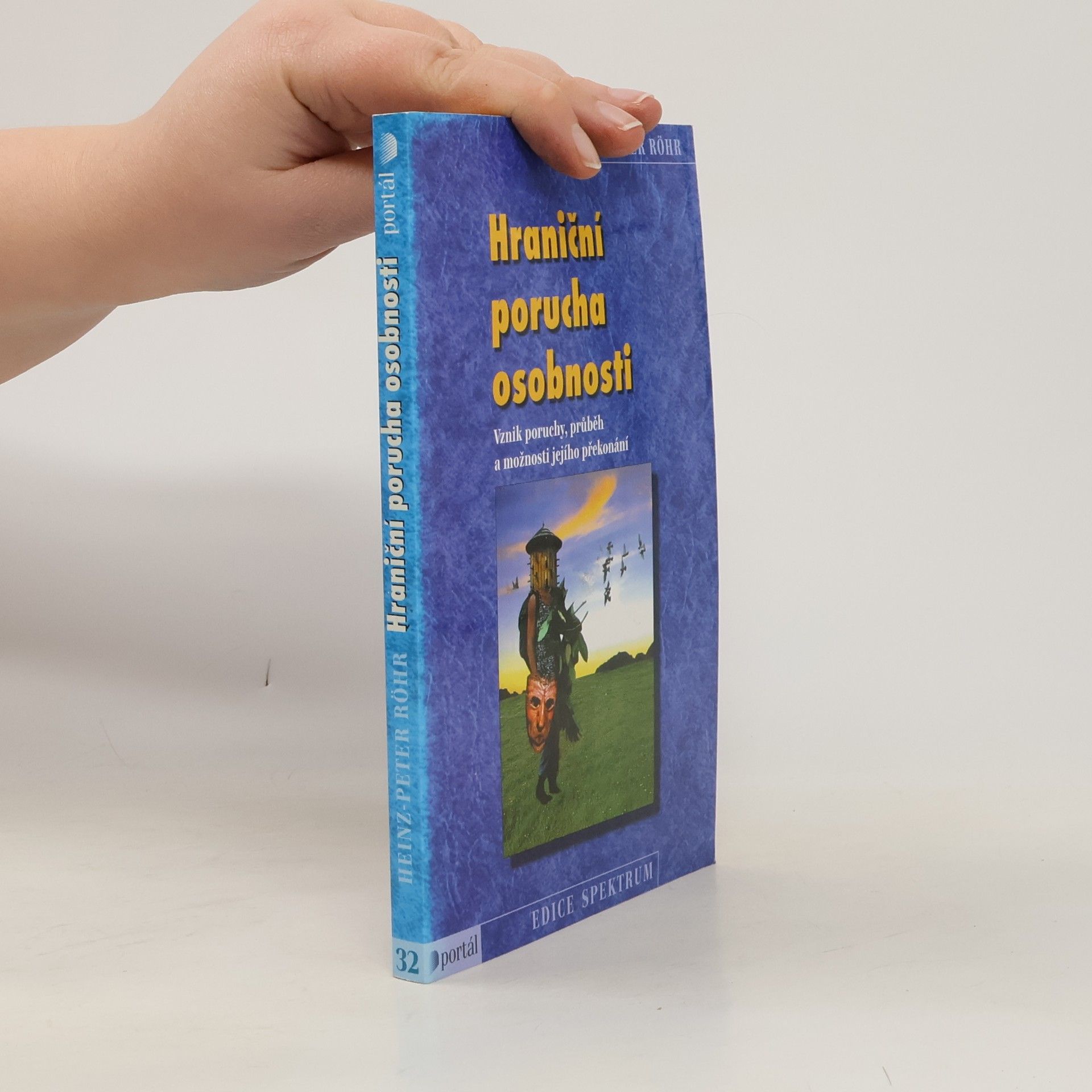 Heinz-Peter Röhr Hraniční porucha osobnosti : vznik poruchy, průběh a možnosti jejího překonání