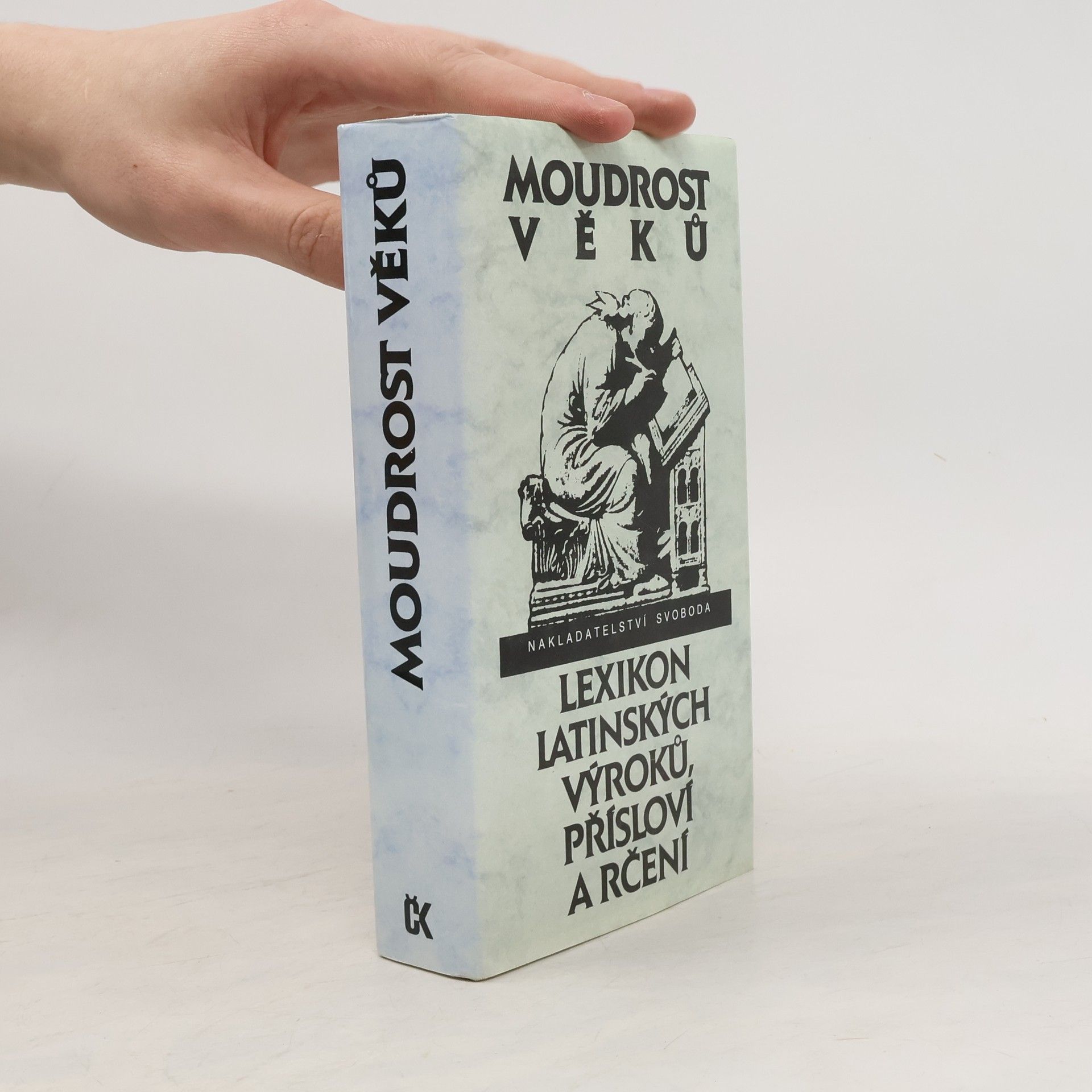 Eva Kuťáková Moudrost věků. Lexikon latinských výroků, přísloví a rčení