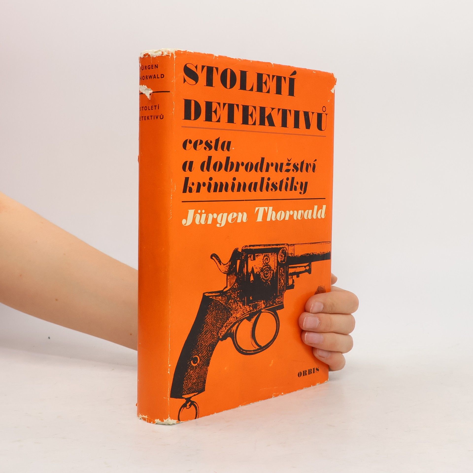 Jürgen Thorwald Století detektivů. Cesta a dobrodružství kriminalistiky