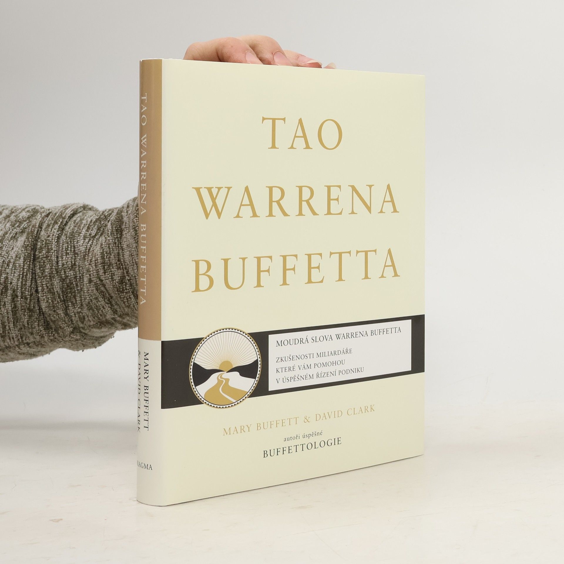 Mary Buffett Tao Warrena Buffetta : moudrá slova Warrena Buffetta : citáty a interpretace, které vám pomohou na cestě k miliardovému bohatství a osvícenému spravování podniku
