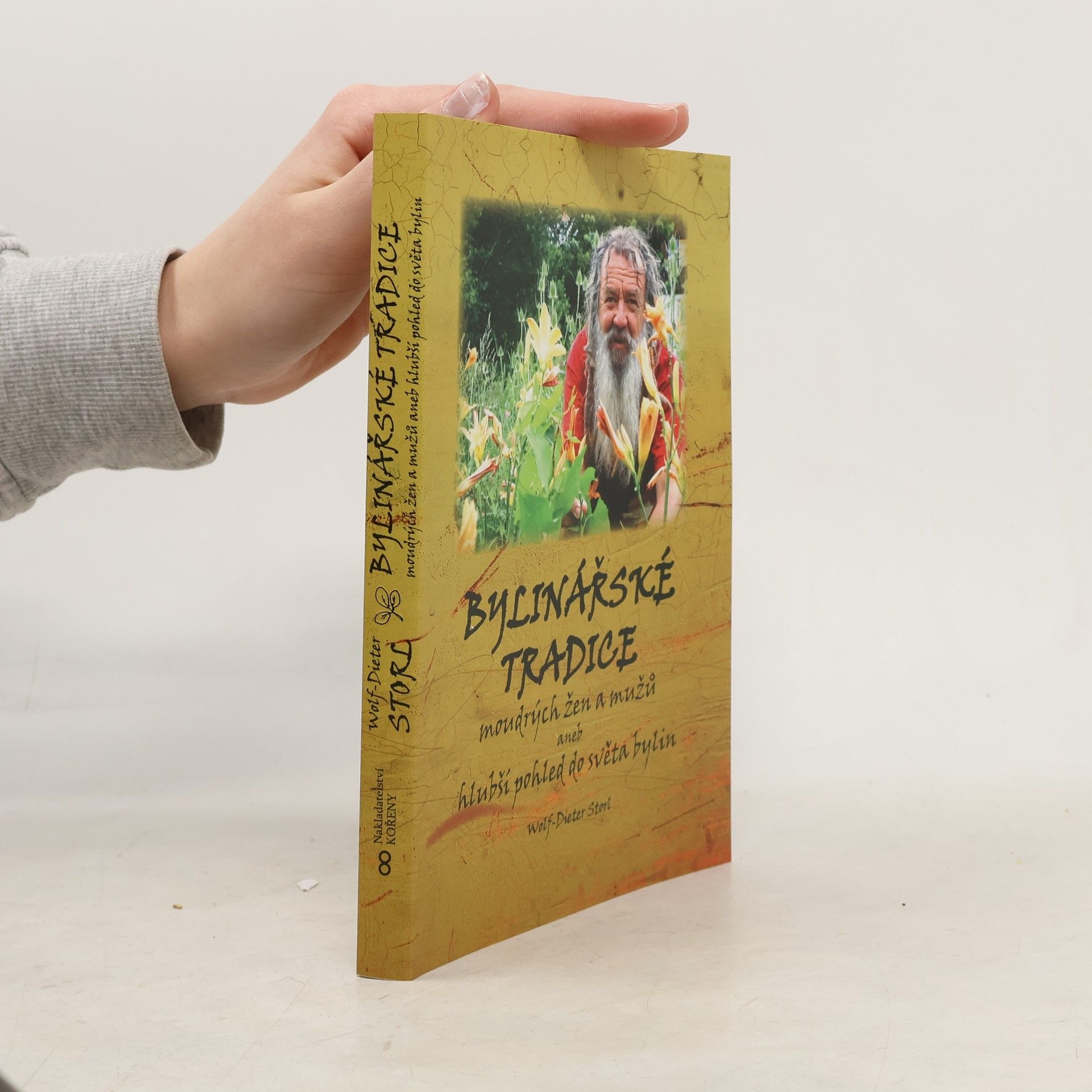 Wolf Dieter Storl Bylinářské tradice moudrých žen a mužů, aneb Hlubší pohled do světa bylin