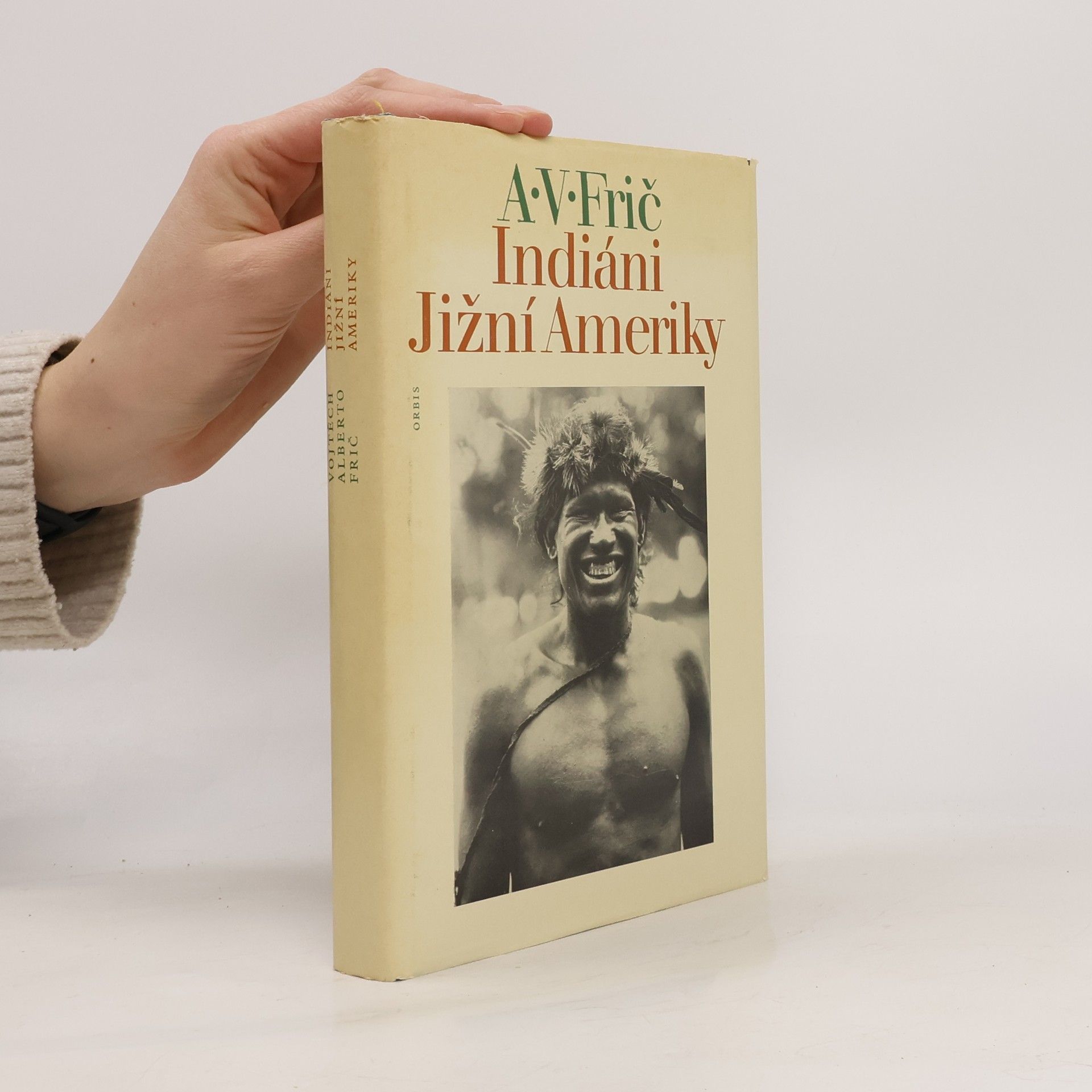 Alberto Vojtěch Frič Indiáni Jižní Ameriky