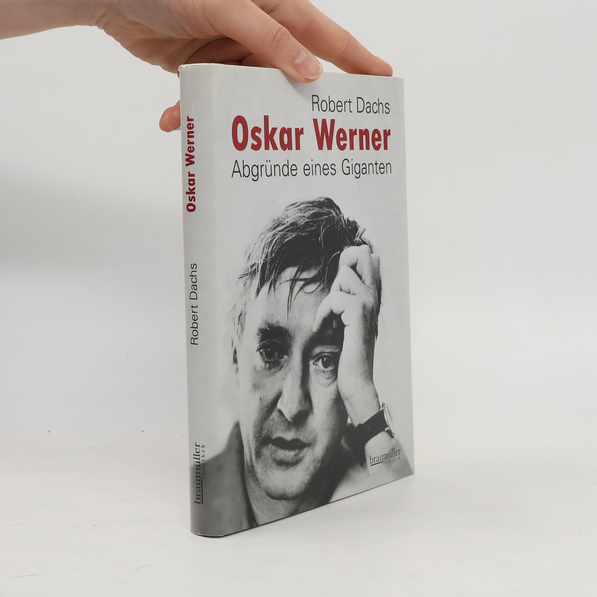 Robert Dachs Oskar Werner : Abgründe eines Giganten