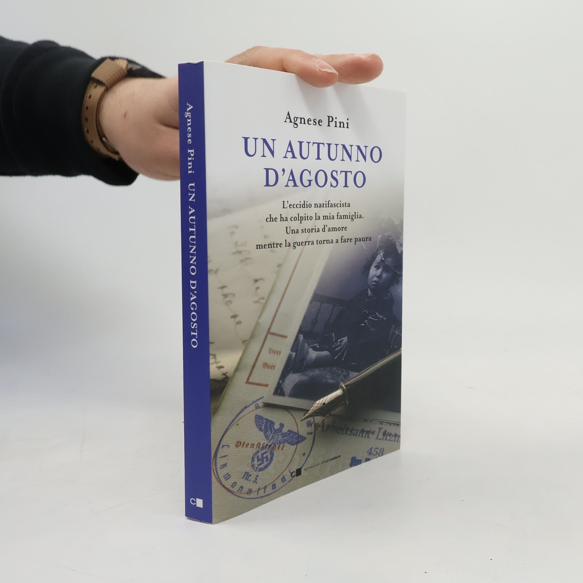 Agnese Pini Un autunno d'agosto. L'eccidio nazifascista che ha colpito la mia famiglia. Una storia d'amore mentre la guerra torna a fare paura