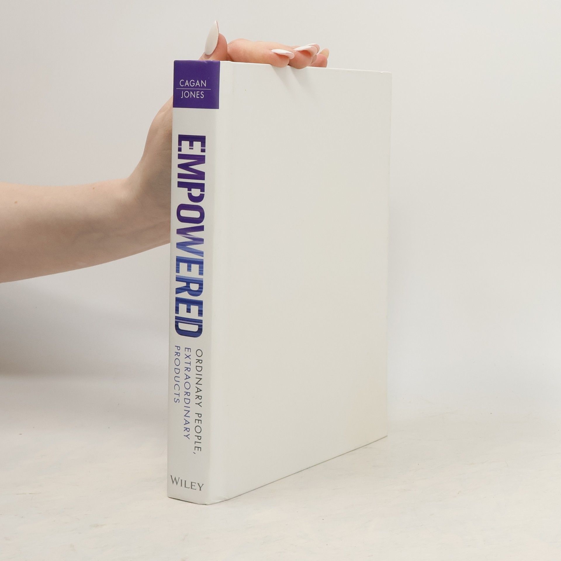 Chris Jones Empowered : Ordinary People, Extraordinary Products