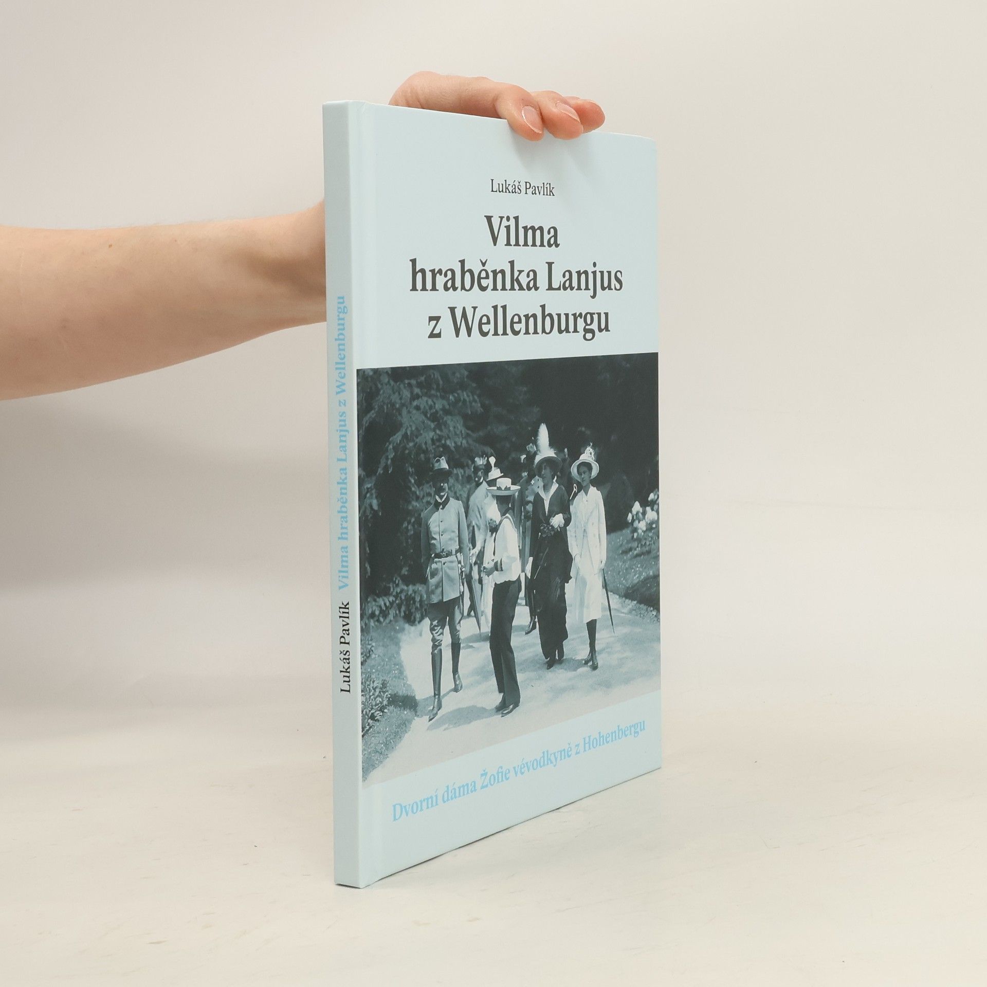 Lukáš Pavlík Vilma hraběnka Lanjus z Wellenburgu: Dvorní dáma Žofie vévodkyně z Hohenbergu