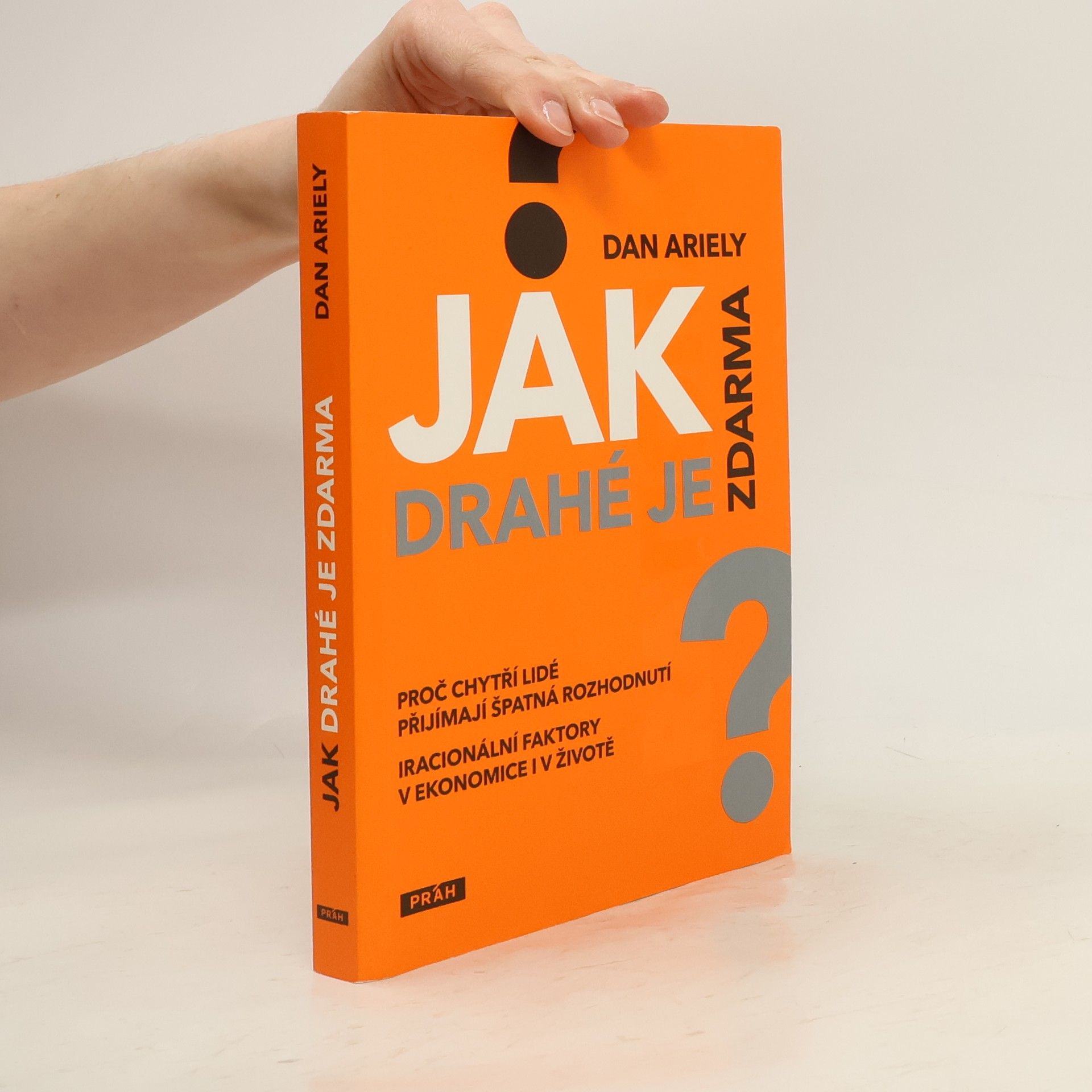 Dan Ariely Jak drahé je zdarma: Proč chytří lidé přijímají špatná rozhodnutí