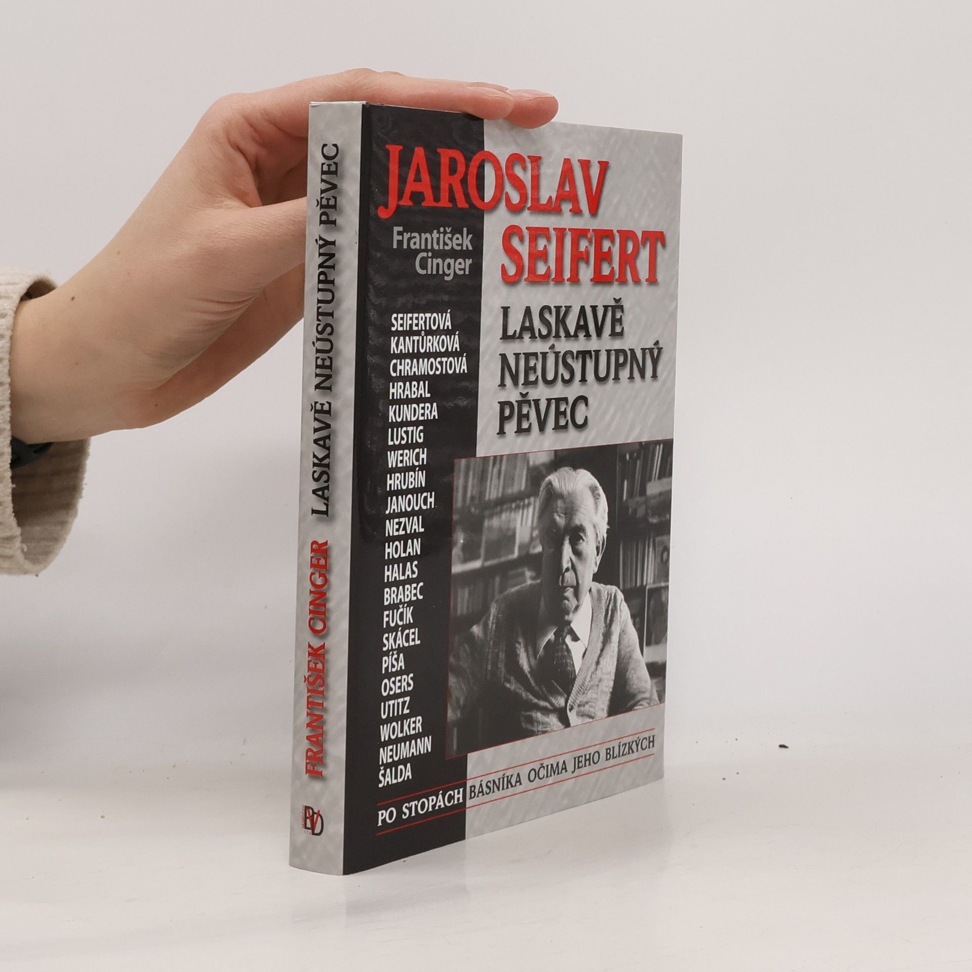 František Cinger Jaroslav Seifert. Laskavě neústupný pěvec