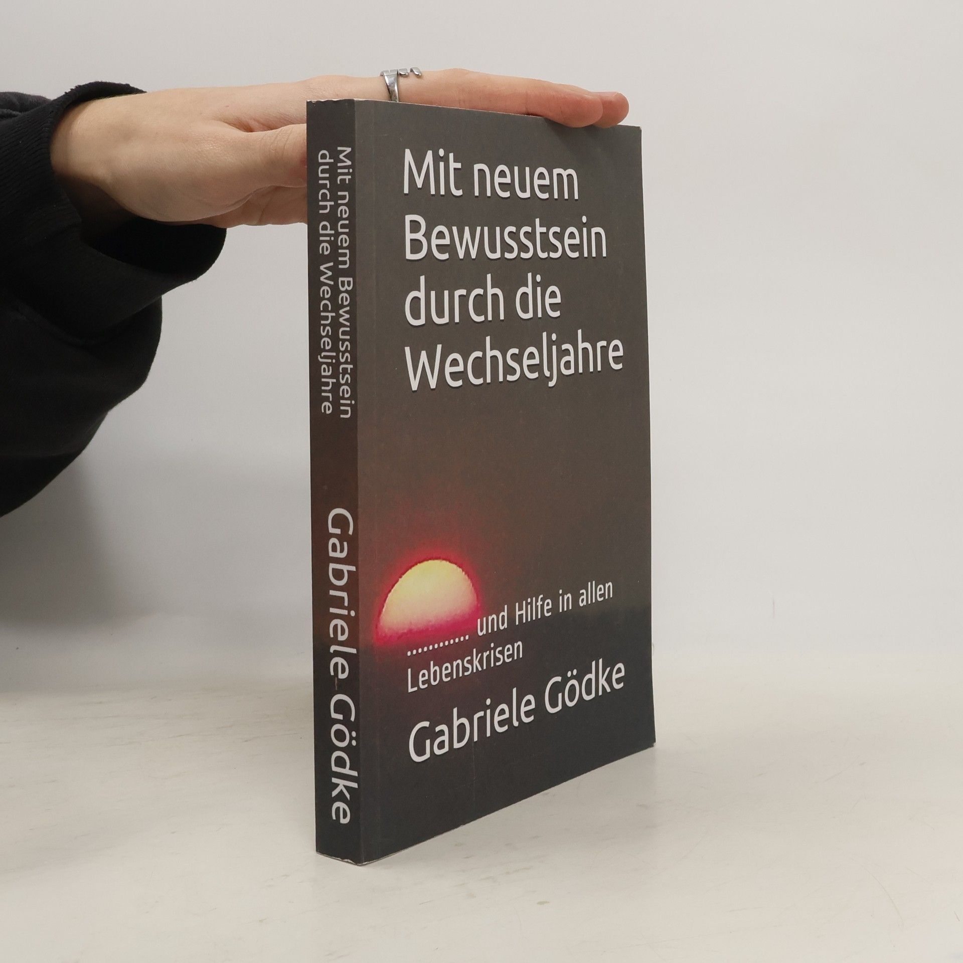 Gabriele Gödke Mit neuem Bewusstsein durch die Wechseljahre