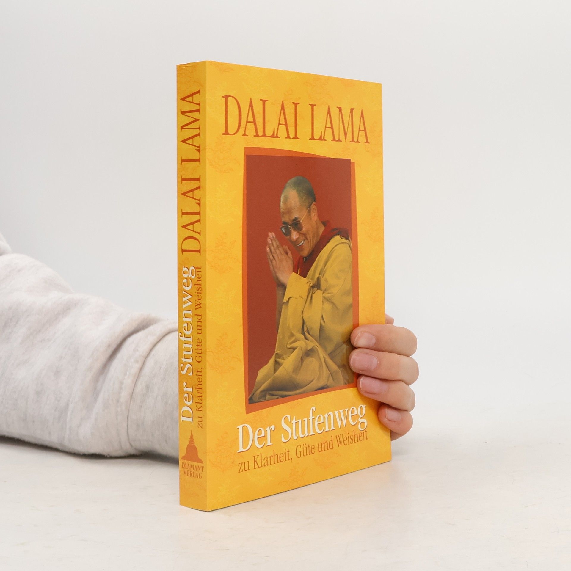 Dalai Lama XIV Bstan-ʼdzin-rgya-mtsho Der Stufenweg zu Klarheit, Güte und Weisheit