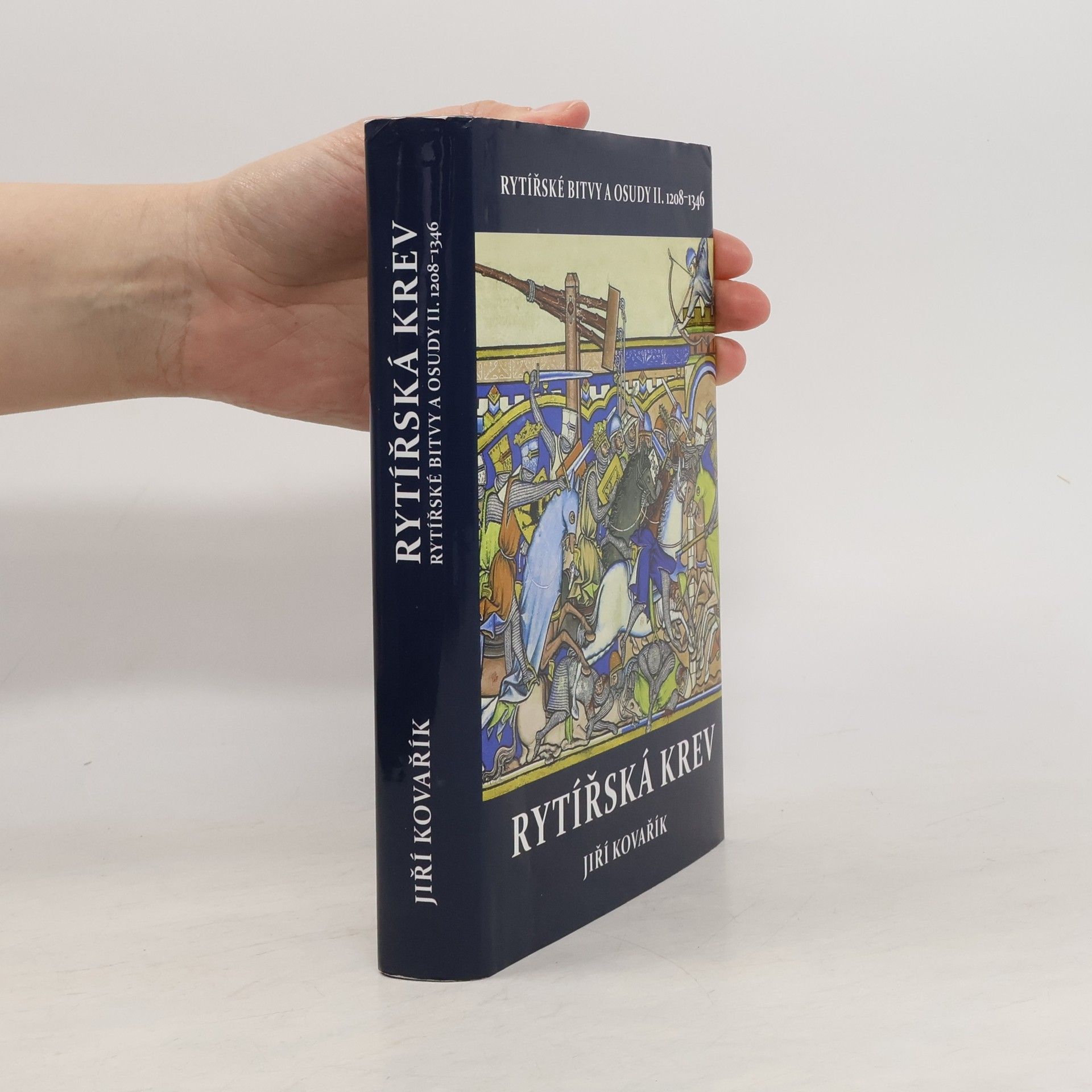 Jiří Kovařík Rytířská krev - Rytířské bitvy a osudy II. 1208-1346