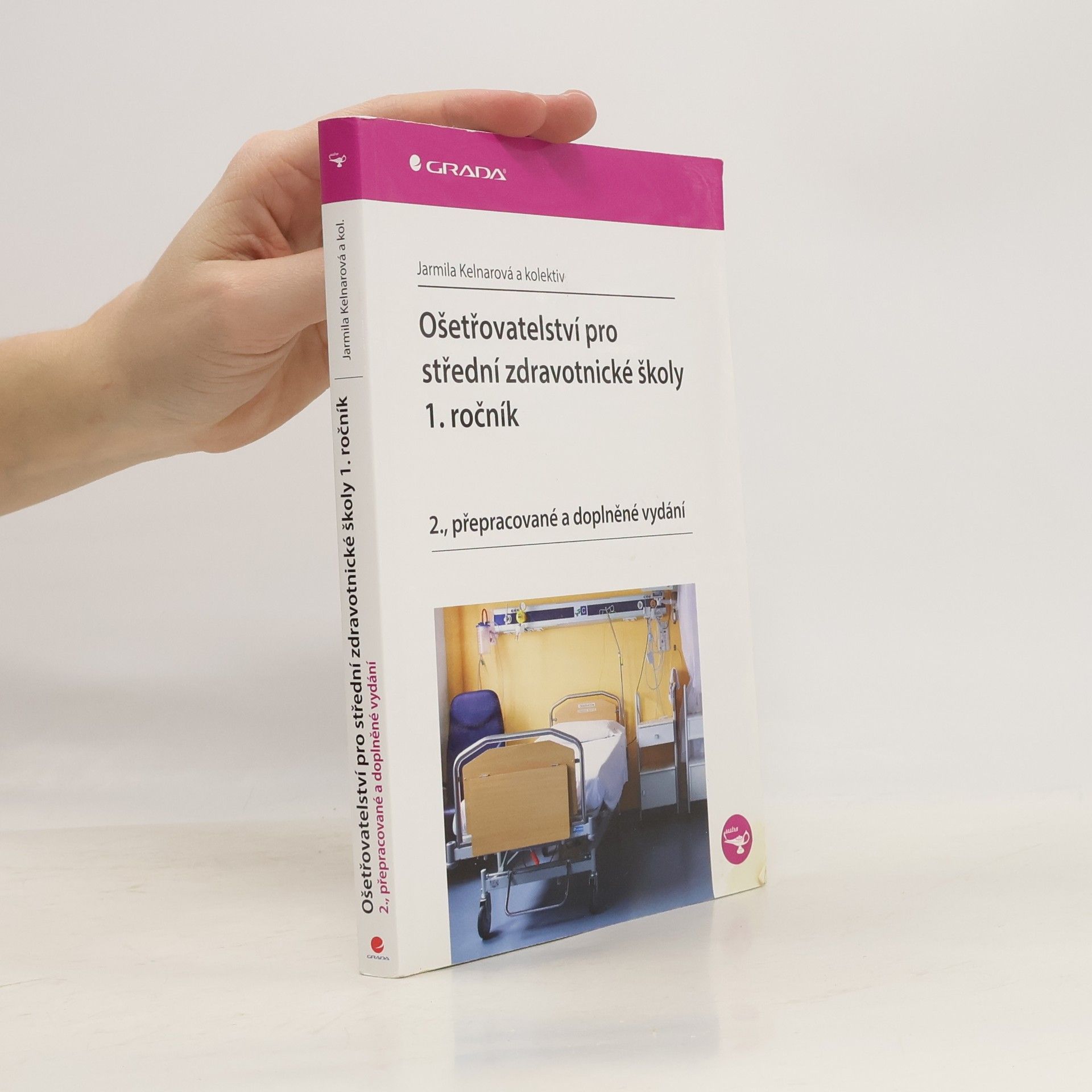 Jarmila Kelnarová Ošetřovatelství pro střední zdravotnické školy. 1. ročník