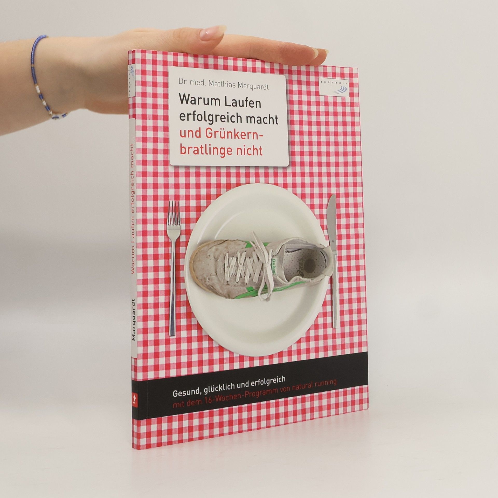 Matthias Marquardt Warum Laufen erfolgreich macht und Grünkernbratlinge nicht