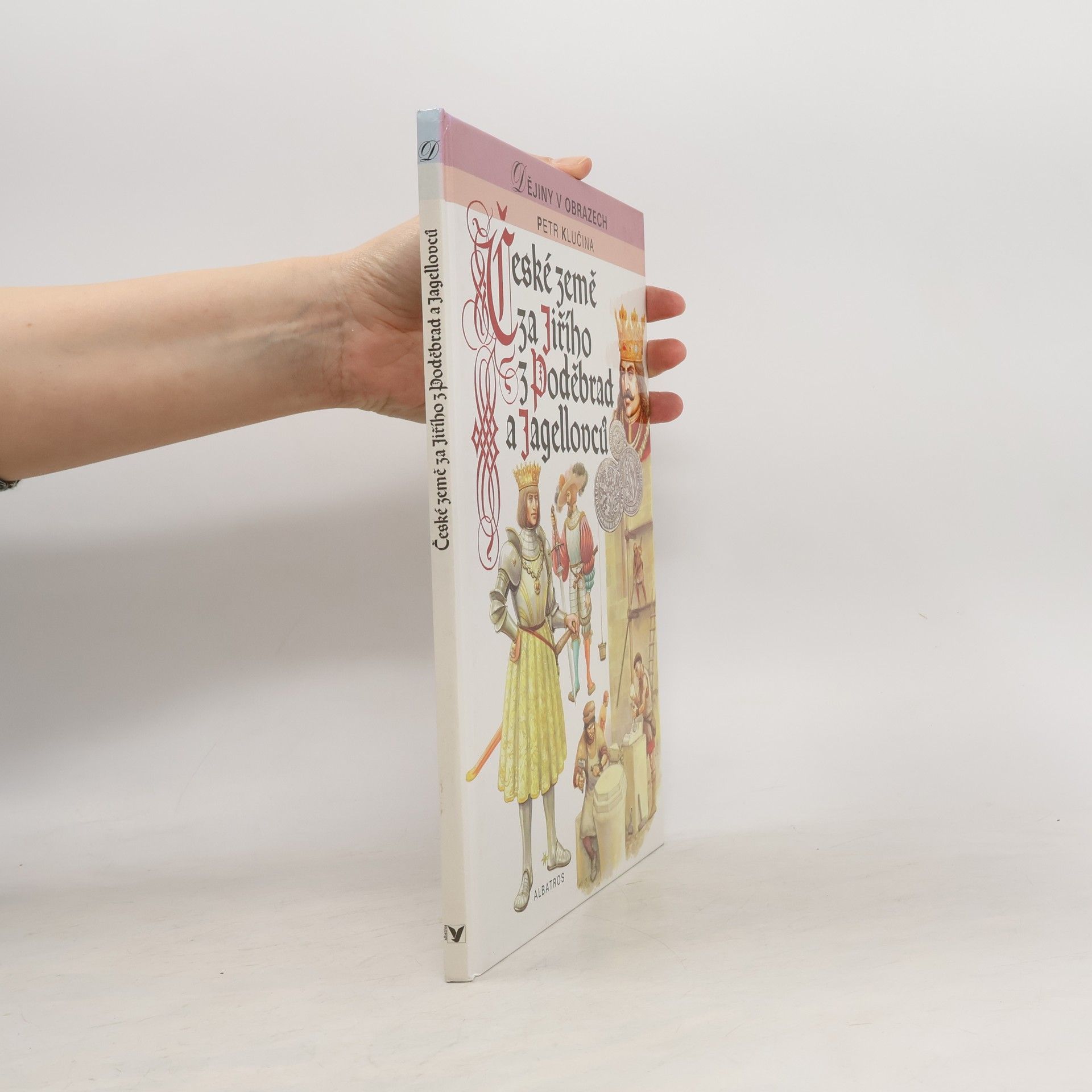 Petr Klučina České země za Jiřího z Poděbrad a Jagellovců