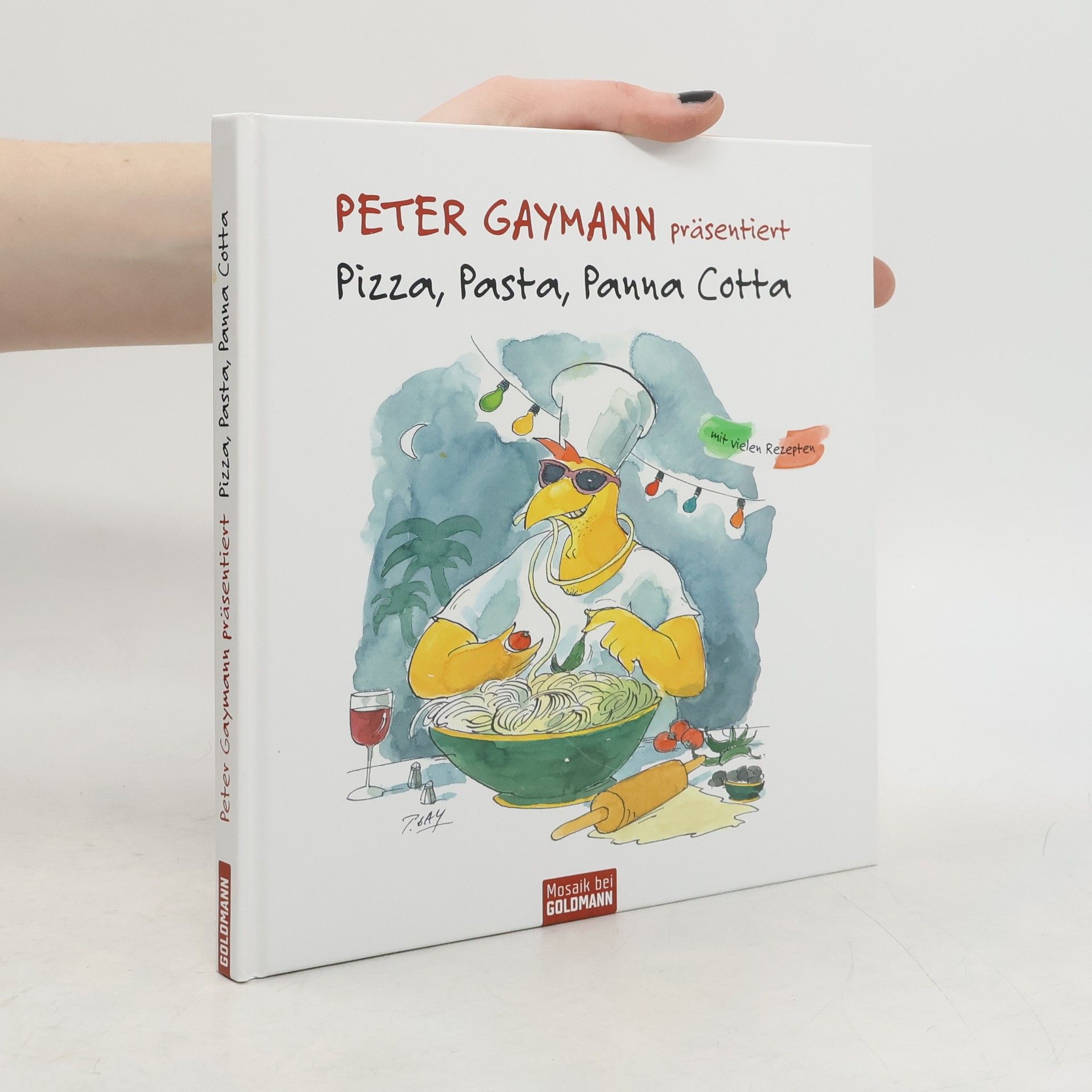 Gustav-Peter Hahn Peter Gaymann präsentiert Pizza, Pasta, Panna Cotta