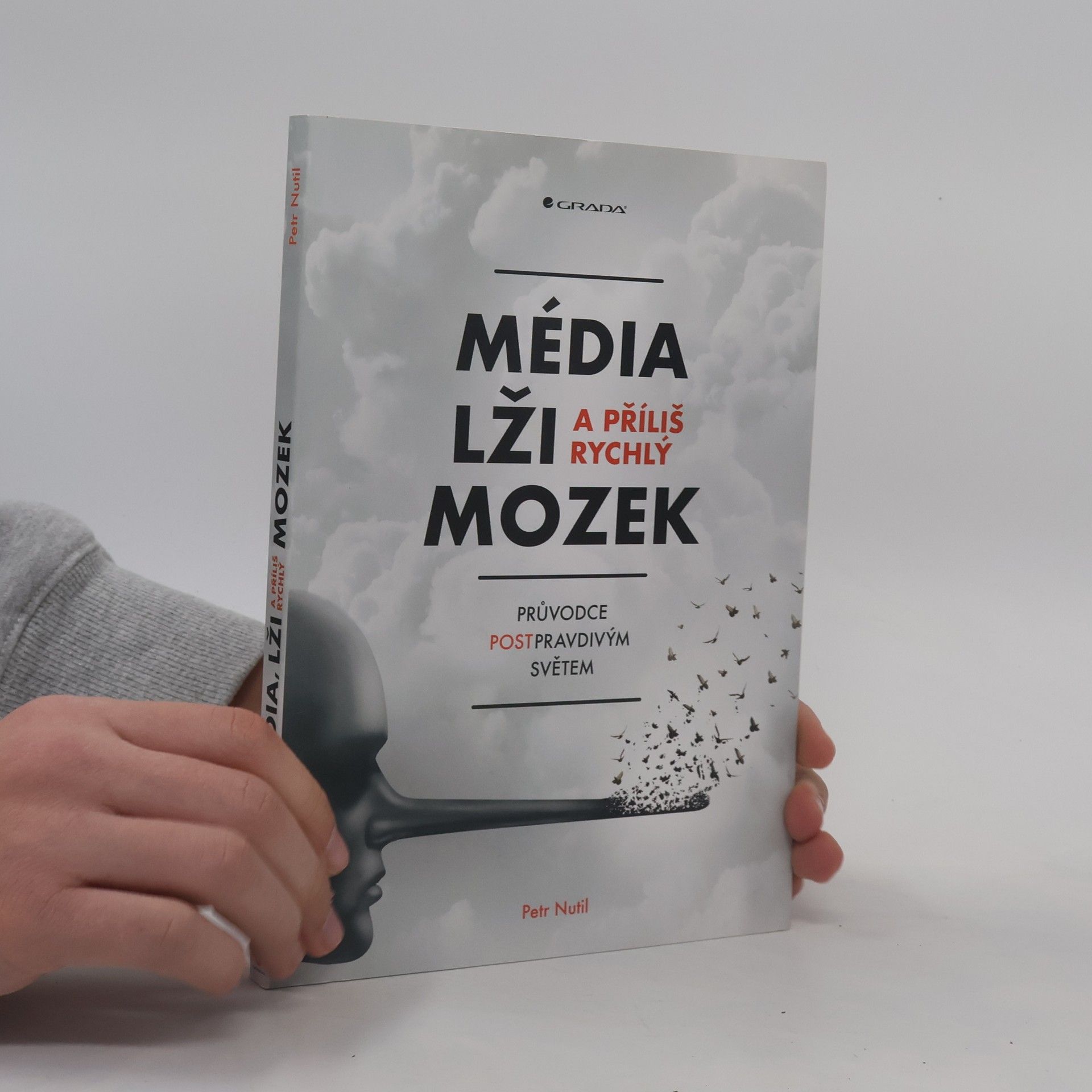 Petr Nutil Média, lži a příliš rychlý mozek