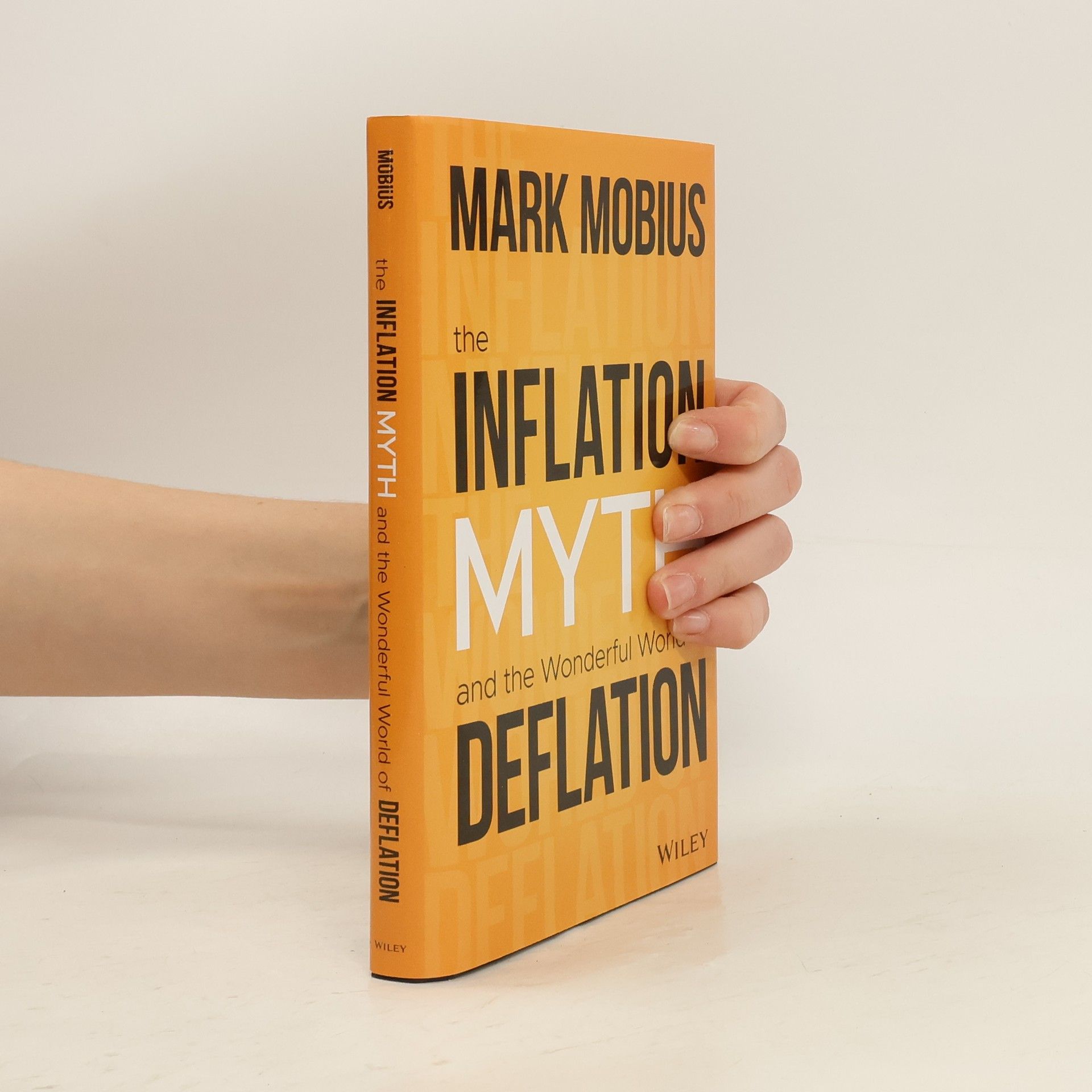 Mark J. Mobius The Inflation Myth and the Wonderful World of Deflation