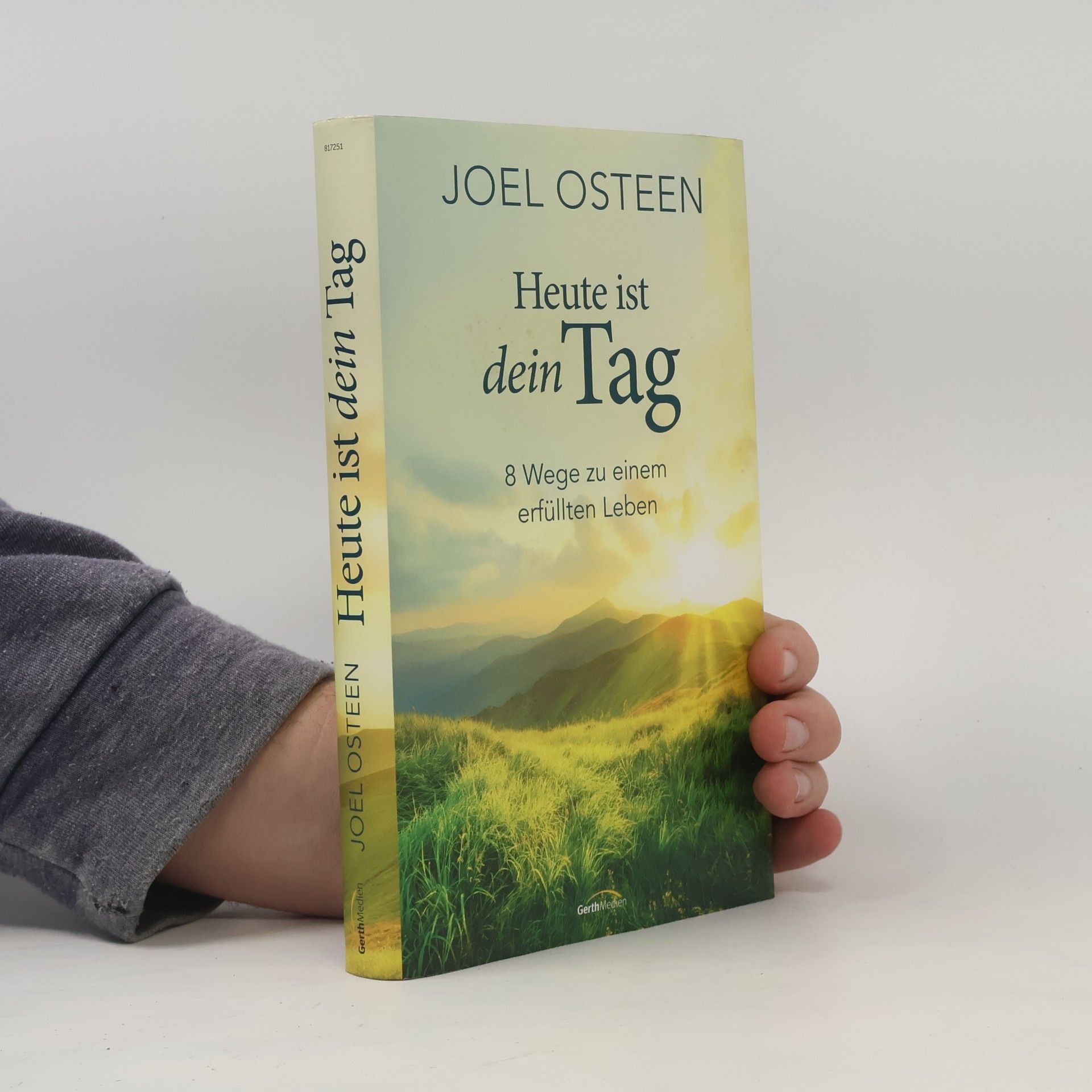 Joel Osteen Heute ist dein Tag. 8 Wege zu einem erfüllten Leben.