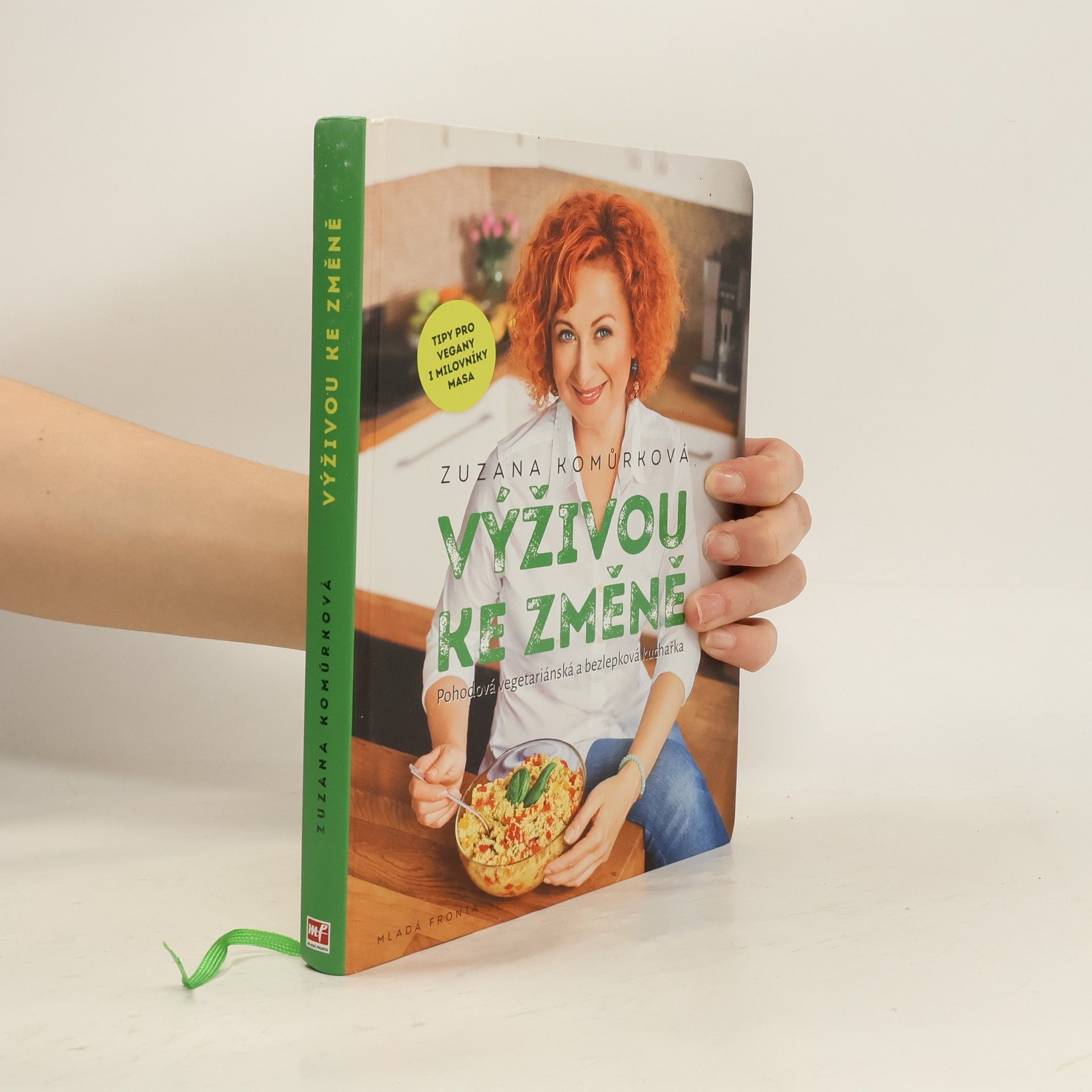 Zuzana Komůrková Výživou ke změně : pohodová vegetariánská a bezlepková kuchařka s tipy pro vegany i milovníky masa