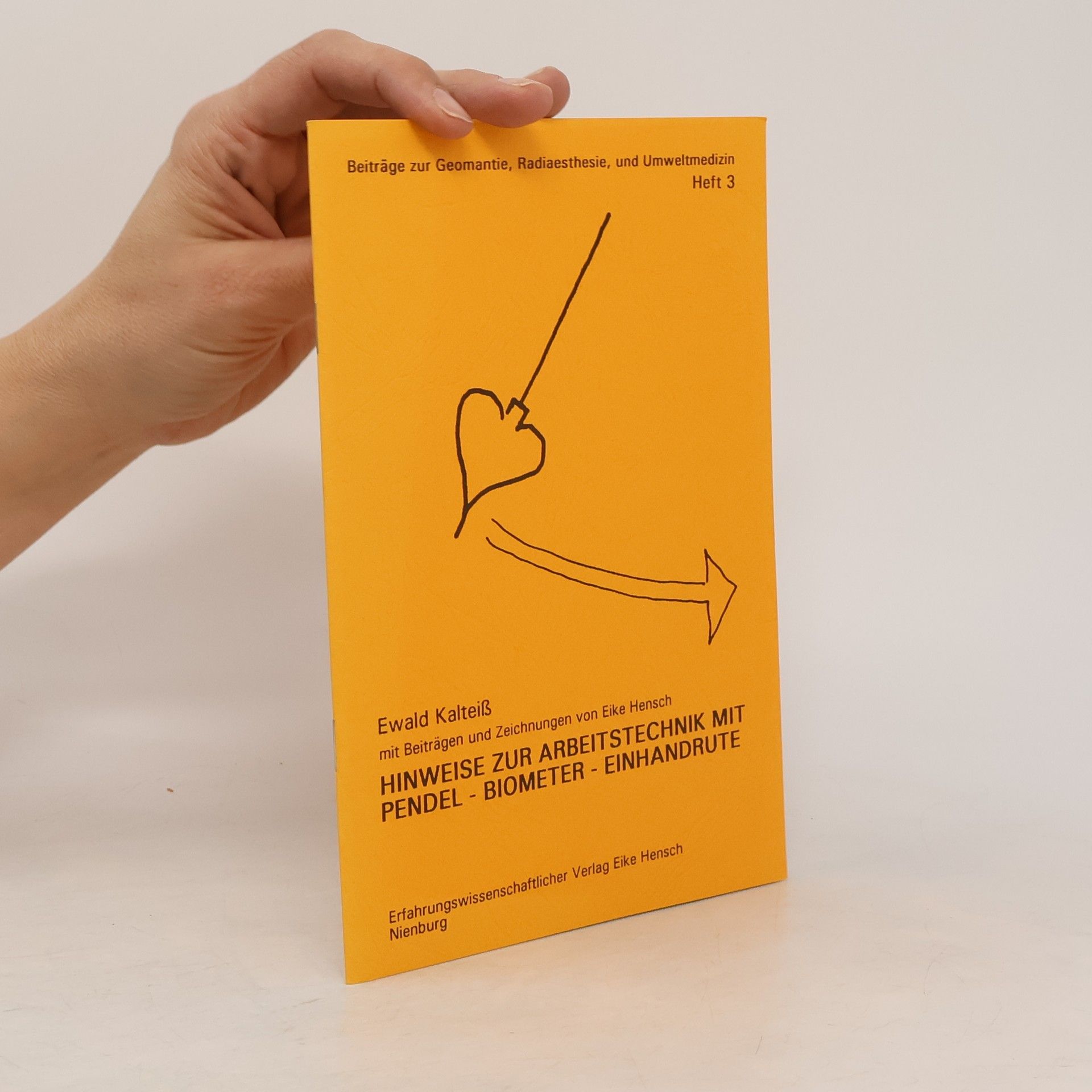 Ewald Kalteiß Beiträge zur Geomantie, Radiaesthesie und Umweltmedizin - 3: Hinweise zur Arbeitstechnik mit Pendel - Biometer - Einhandrute