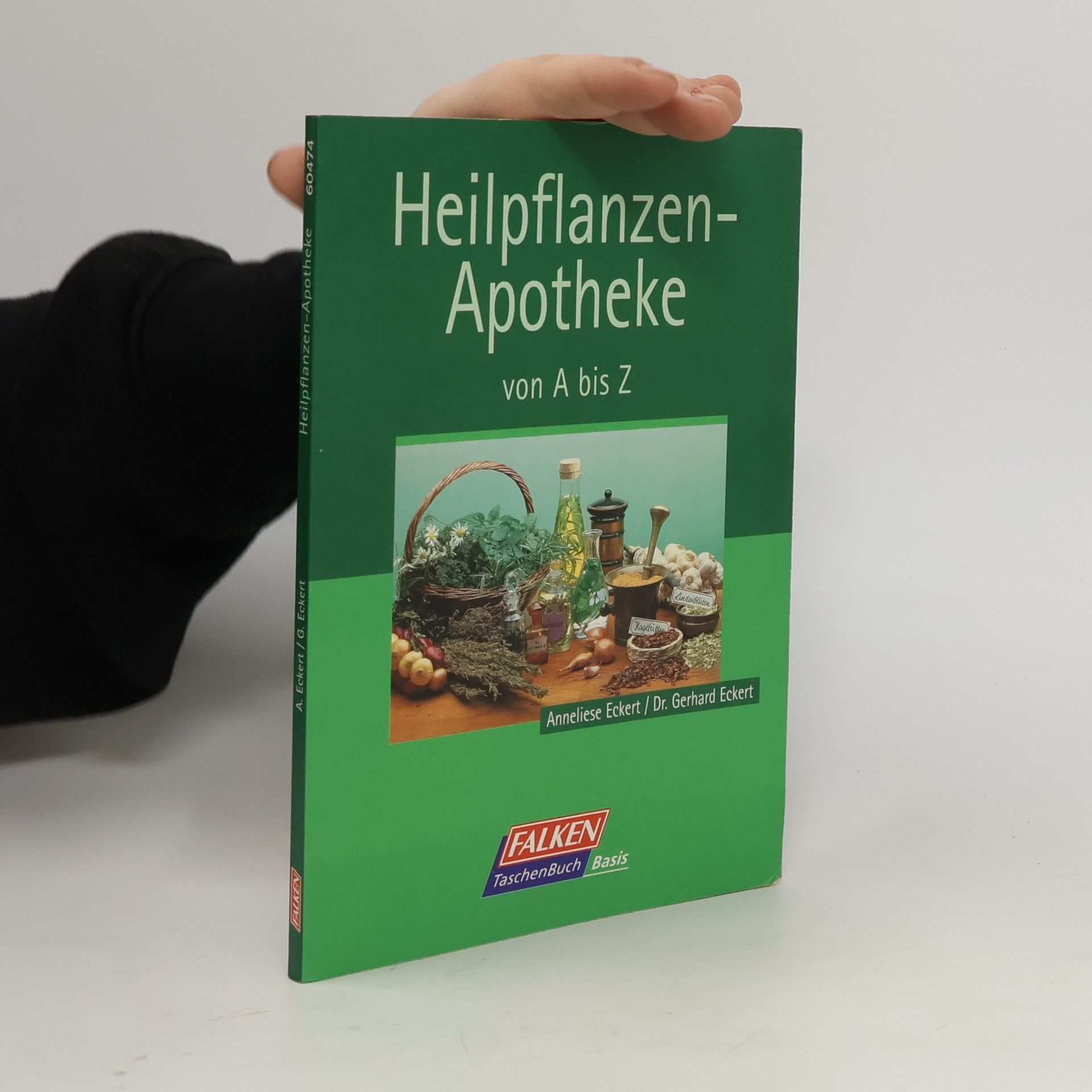 Anneliese Eckert Heilpflanzen-Apotheke von A bis Z