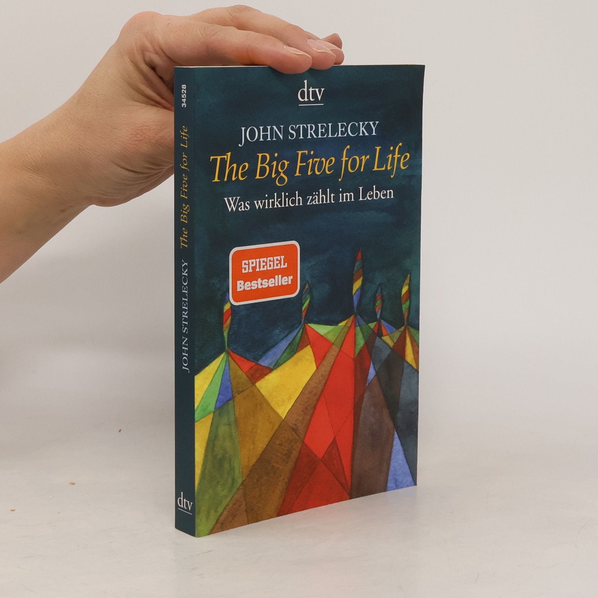 John P. Strelecky The big five for life. Was wirklich zählt im Leben.