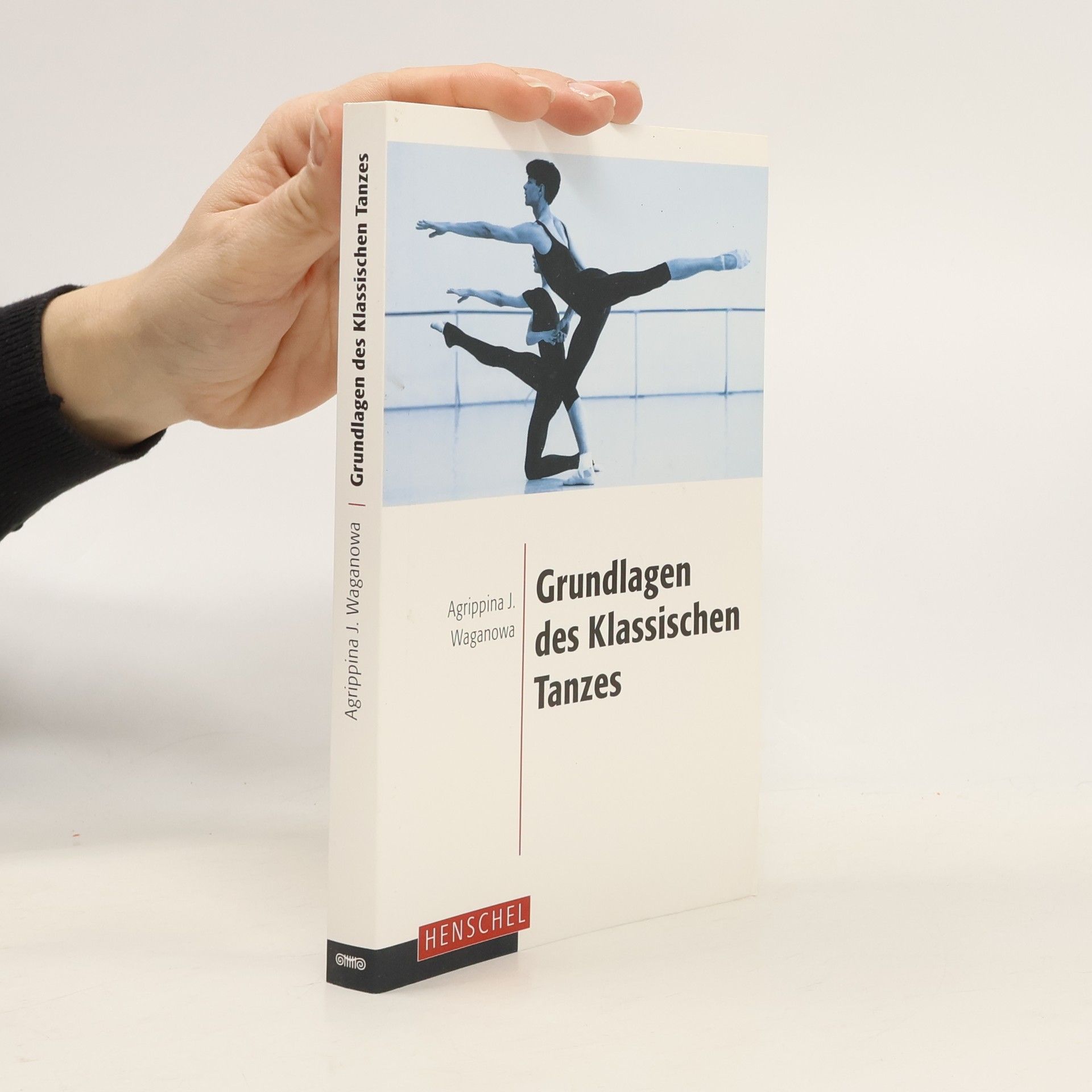 Agrippina Jakowlewna Waganowa Die Grundlagen des klassischen Tanzes