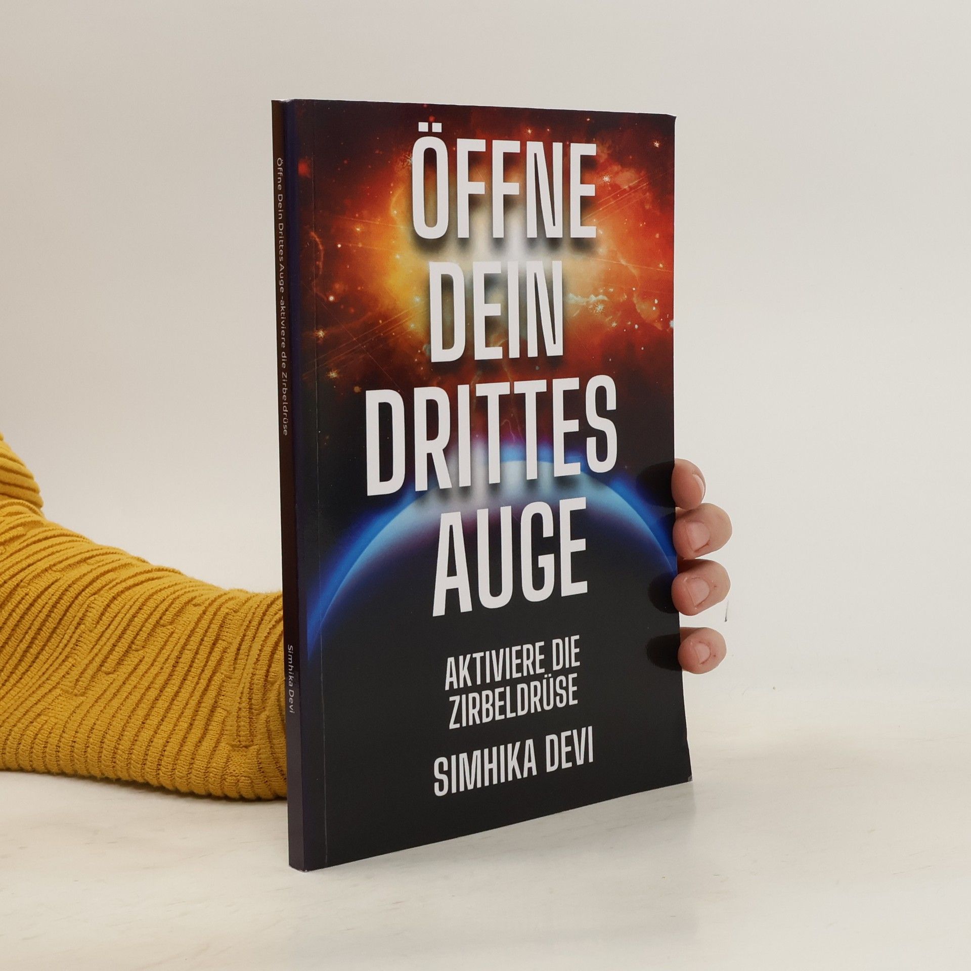 Simhika Devi Öffne Dein Drittes Auge-aktiviere die Zirbeldrüse