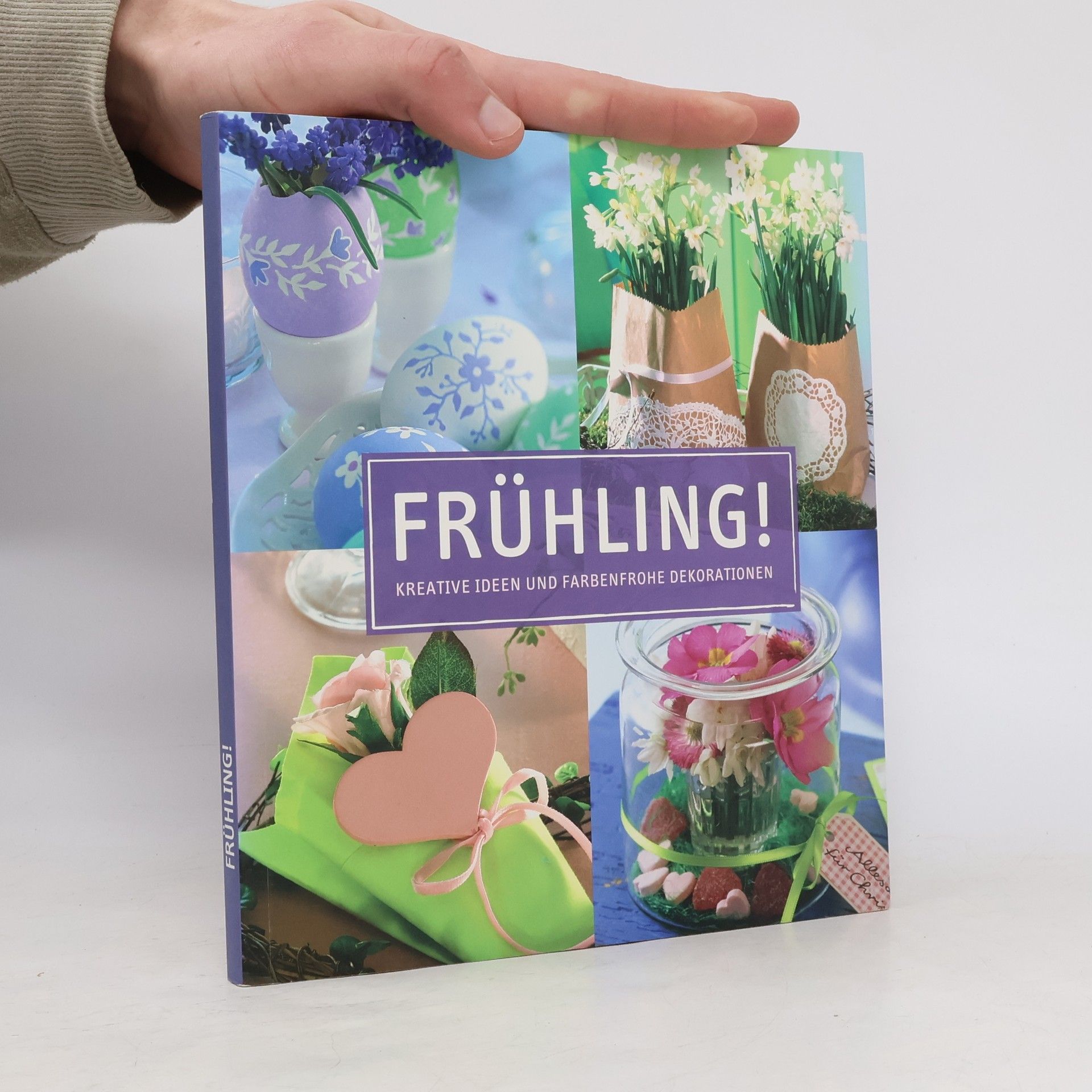 Autorenkollektiv Frühling!. Kreative Ideen und farbenfrohe Dekorationen