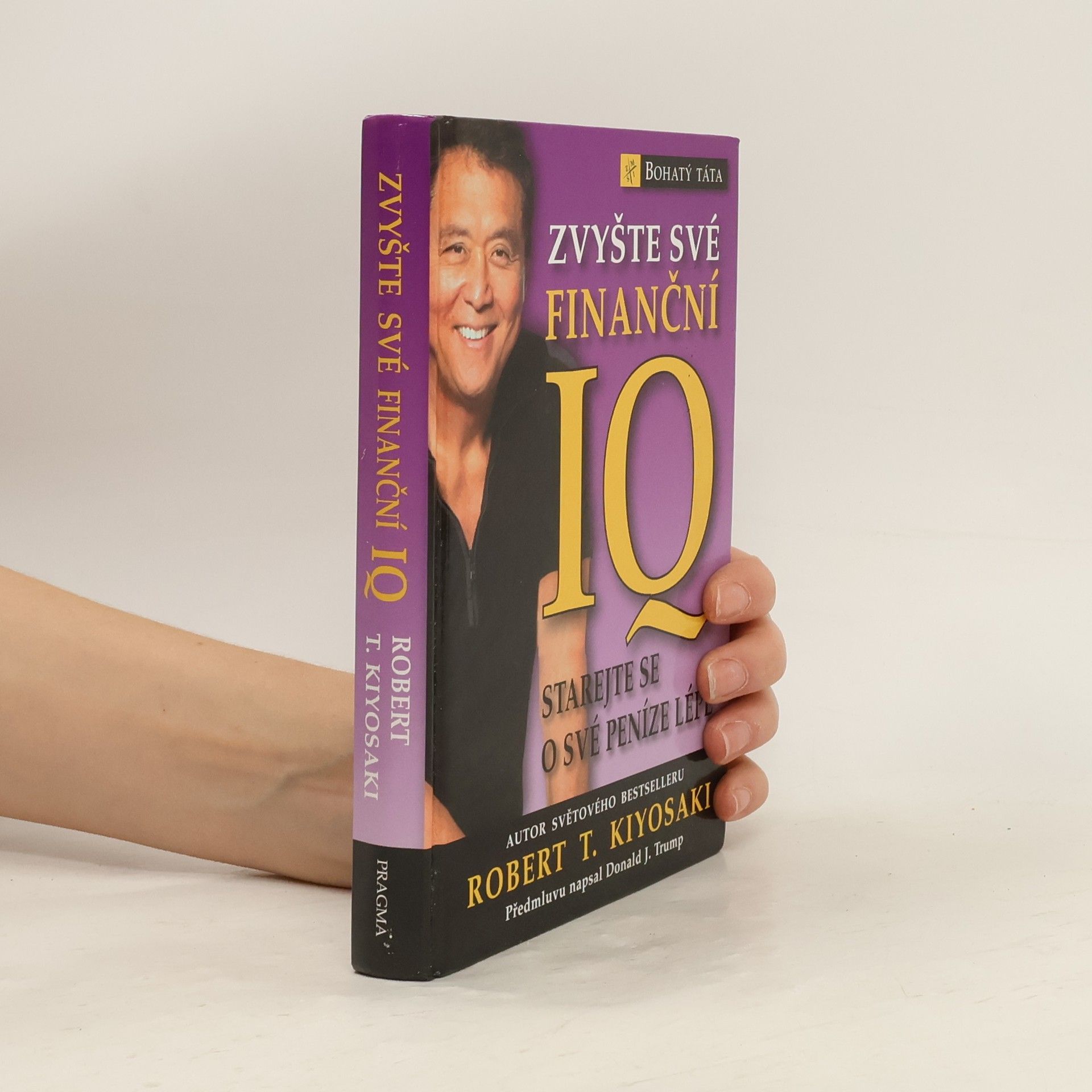 Robert Kiyosaki Zvyšte své finanční IQ: Starejte se o své peníze lépe