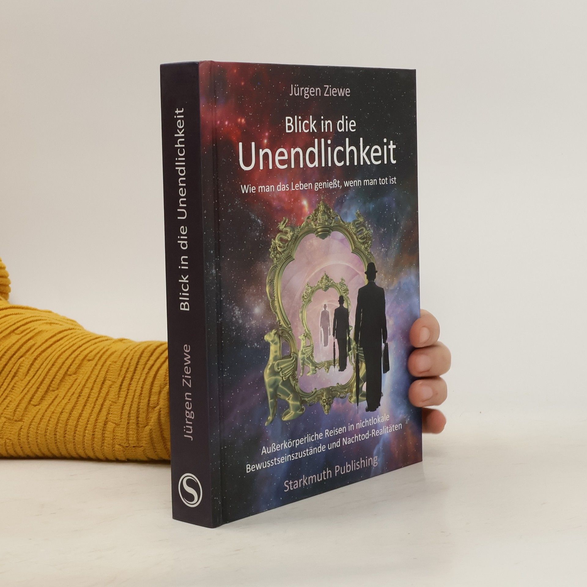 Jurgen Ziewe Blick in die Unendlichkeit. Wie man das Leben genießt, wenn man tot ist