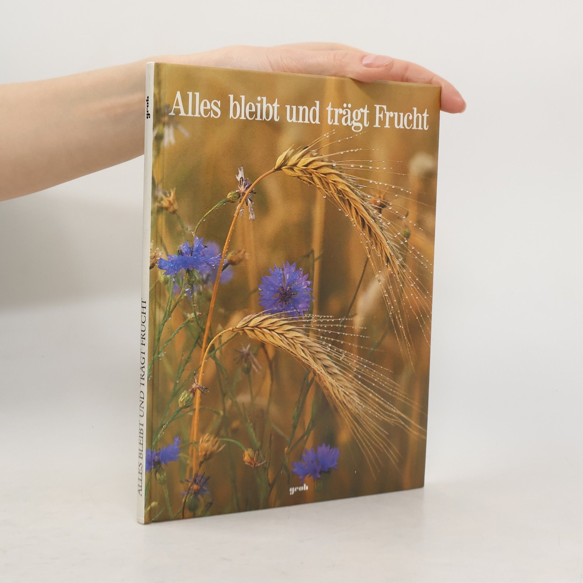 Albert Bartsch Alles bleibt und trägt Frucht