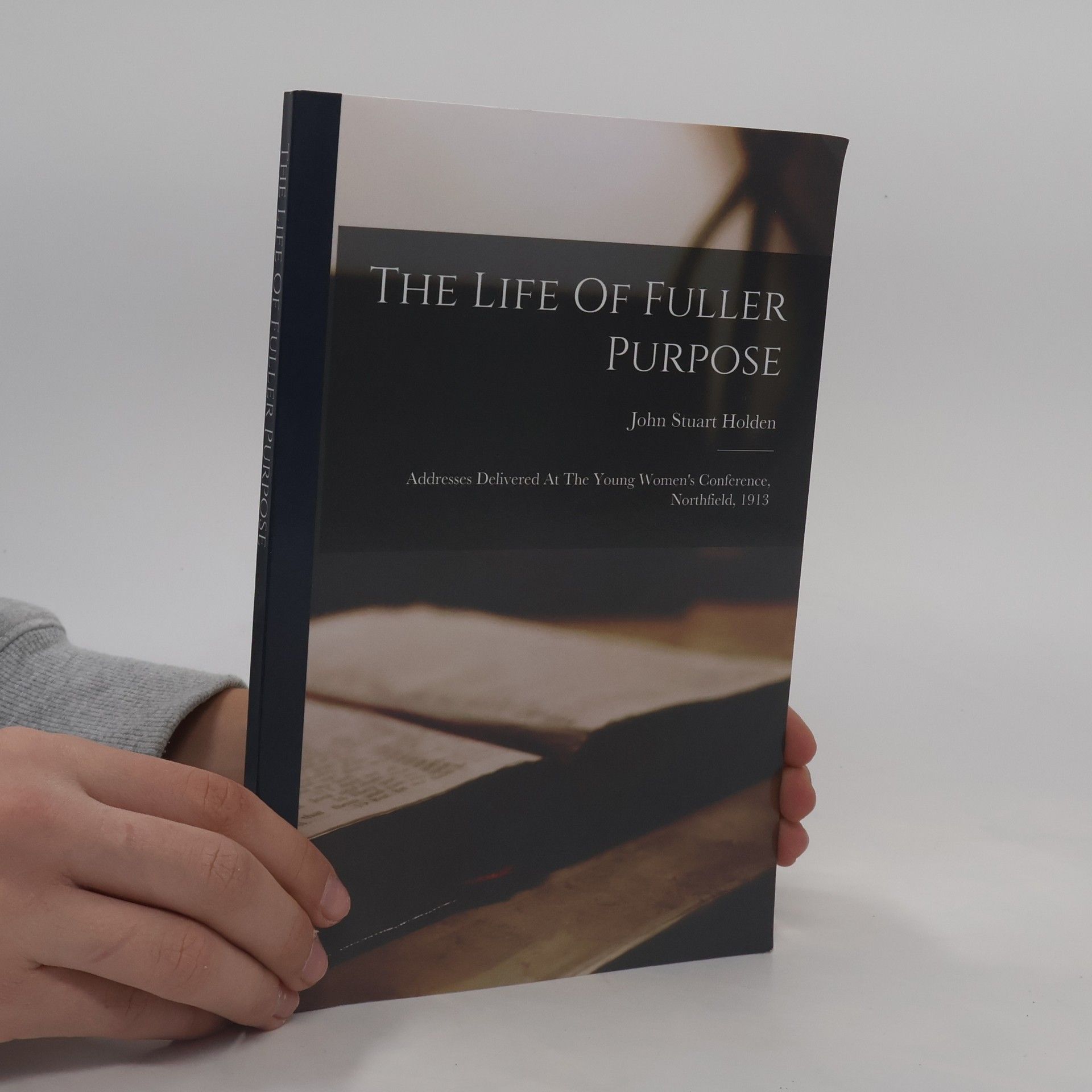 John Stuart Holden The Life Of Fuller Purpose