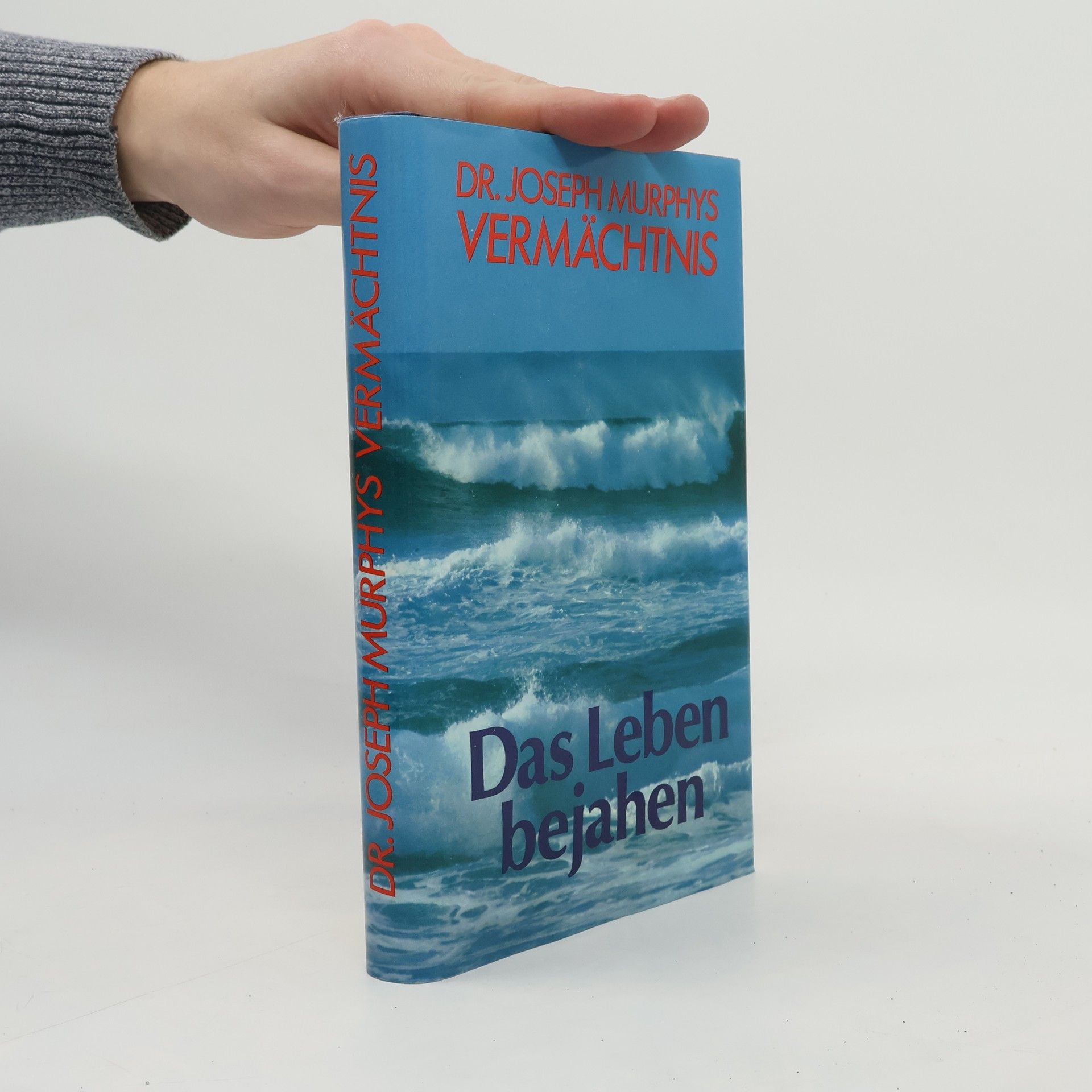 Joseph Murphy Das Leben bejahen