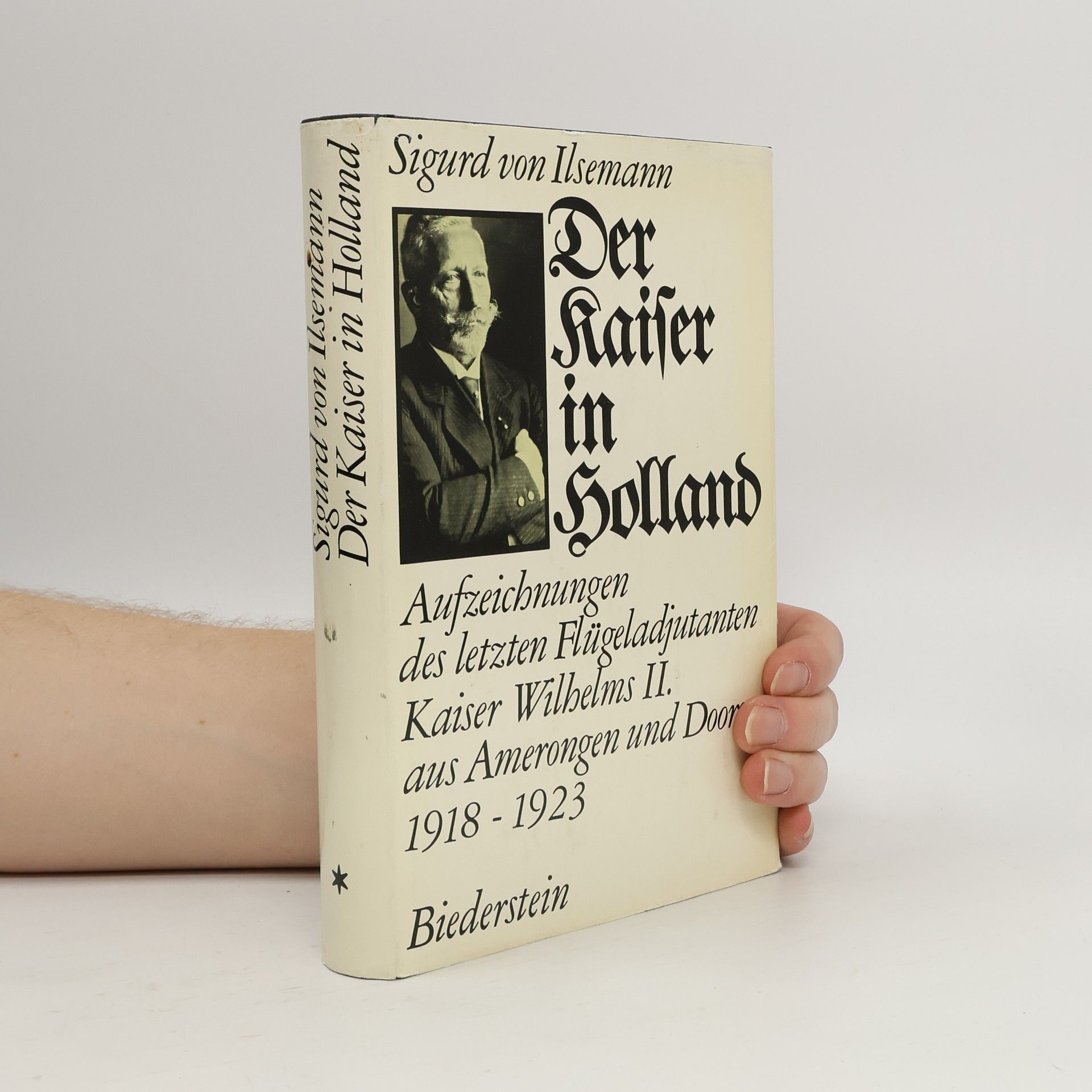 Sigurd von Ilsemann Der Kaiser in Holland