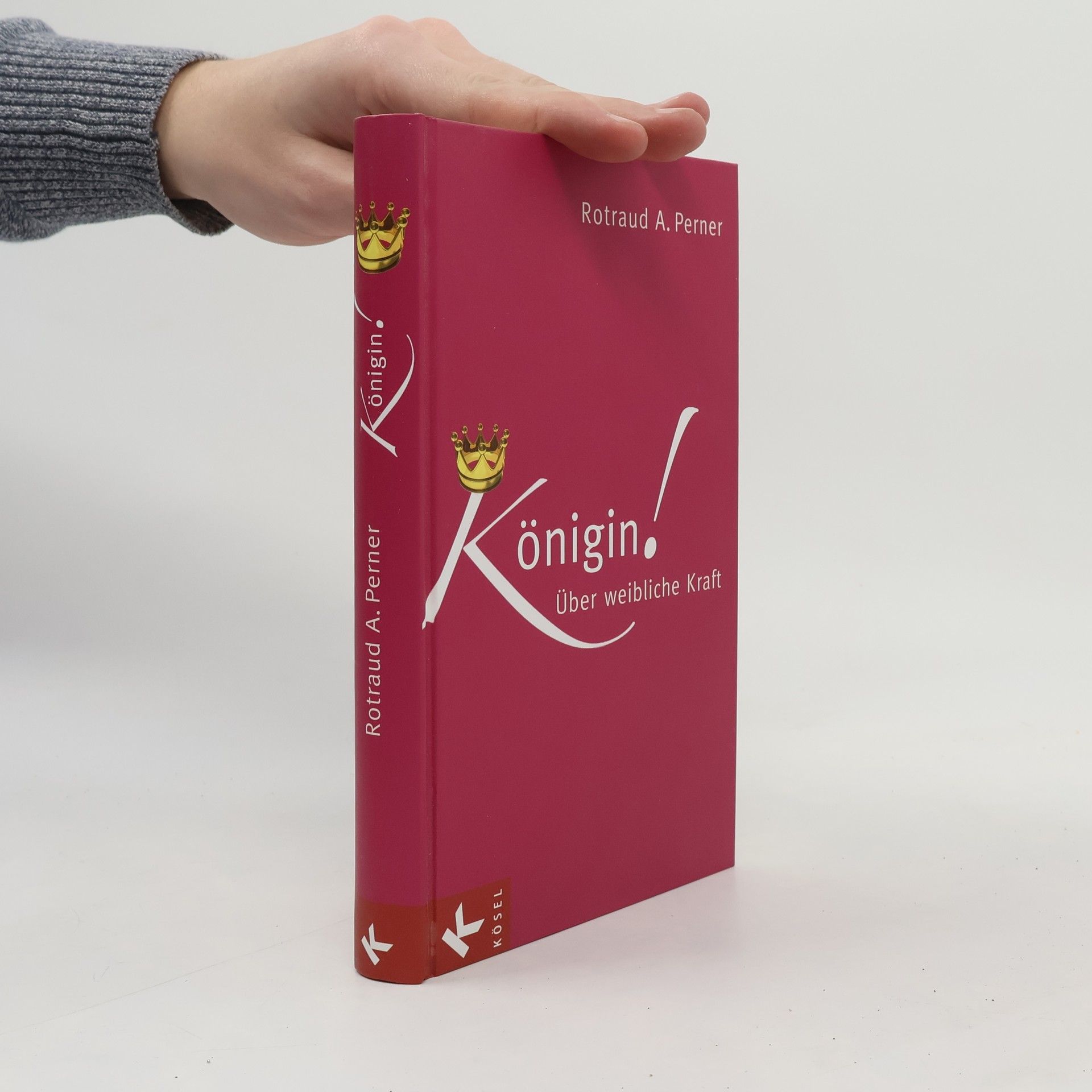 Rotraud A. Perner Königin! Über weibliche Kraft