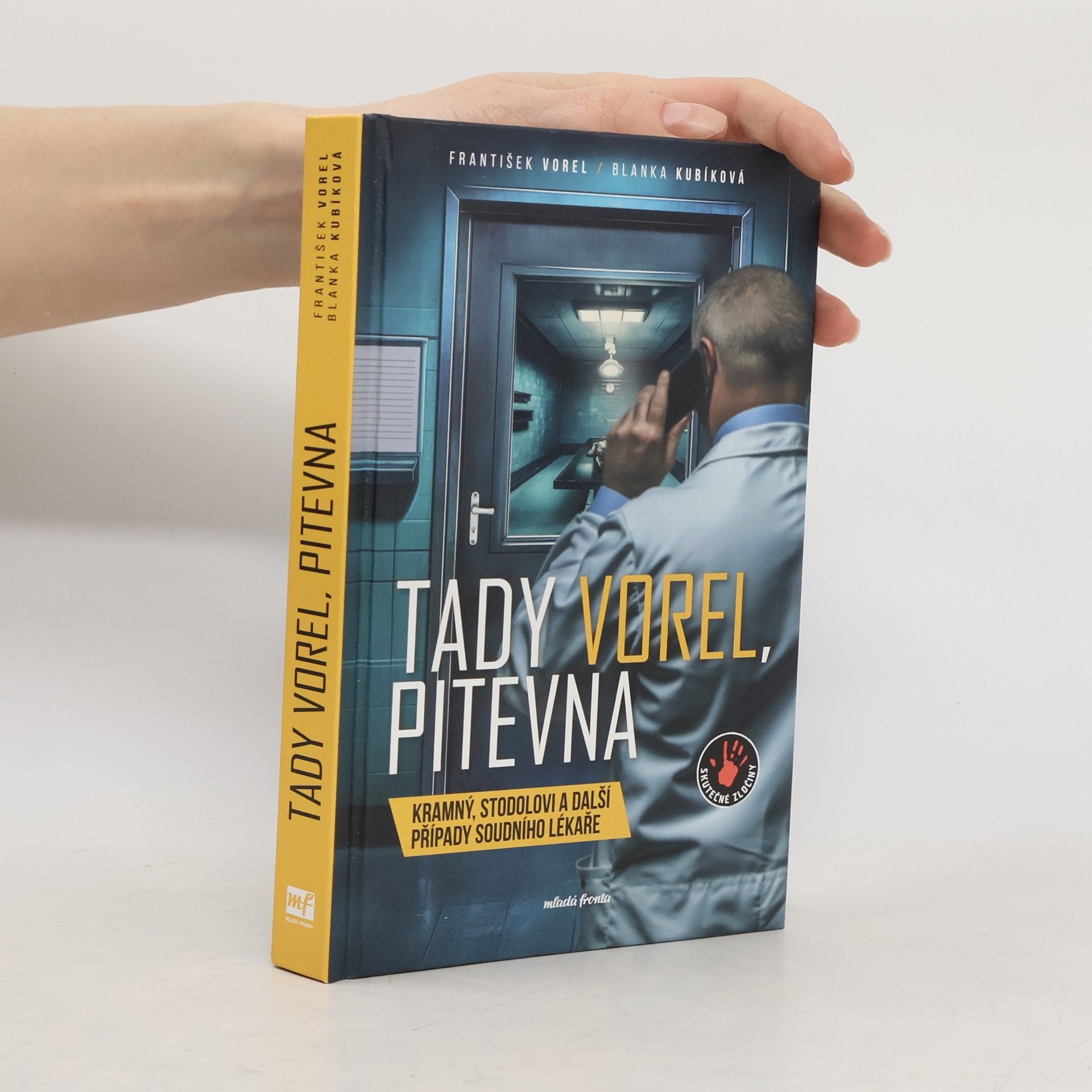 František Vorel Tady Vorel, pitevna: Kramný, Stodolovi a další případy soudního lékaře