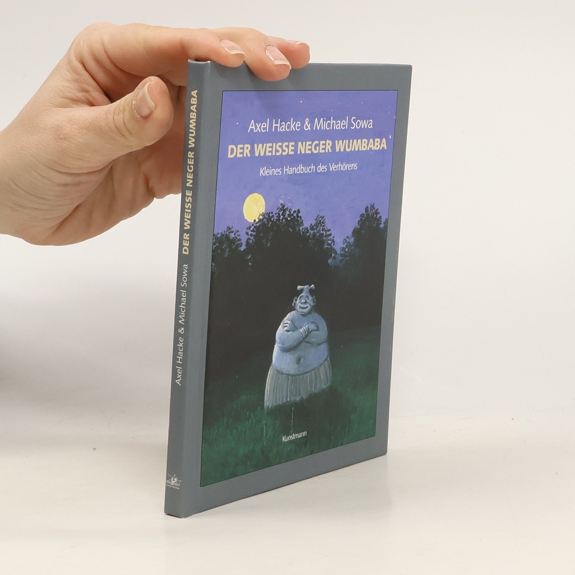 Axel Hacke Der weiße Neger Wumbaba. Kleines Handbuch des Verhörens