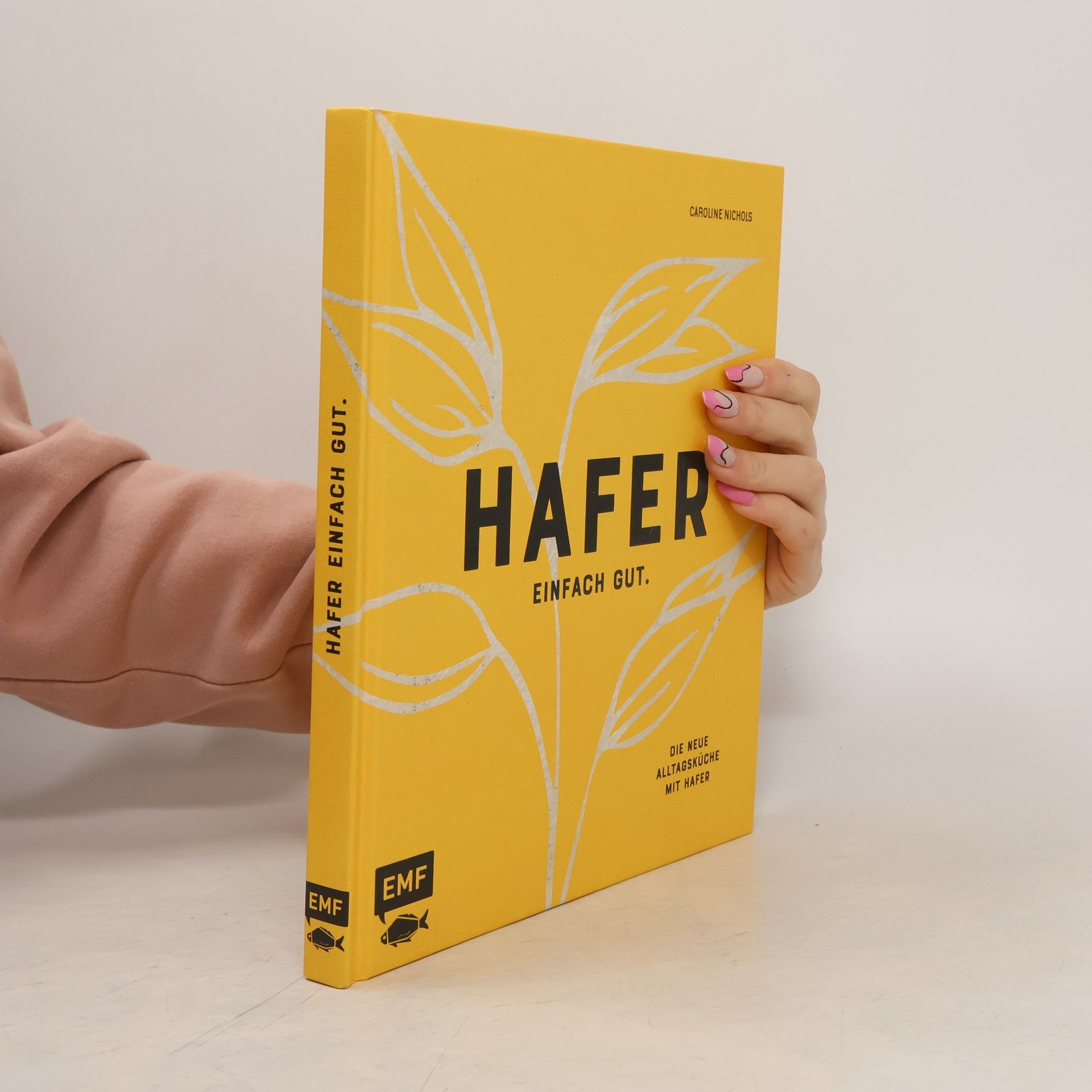 Caroline Nichols Hafer - Einfach gut. Die neue Alltagsküche mit Hafer