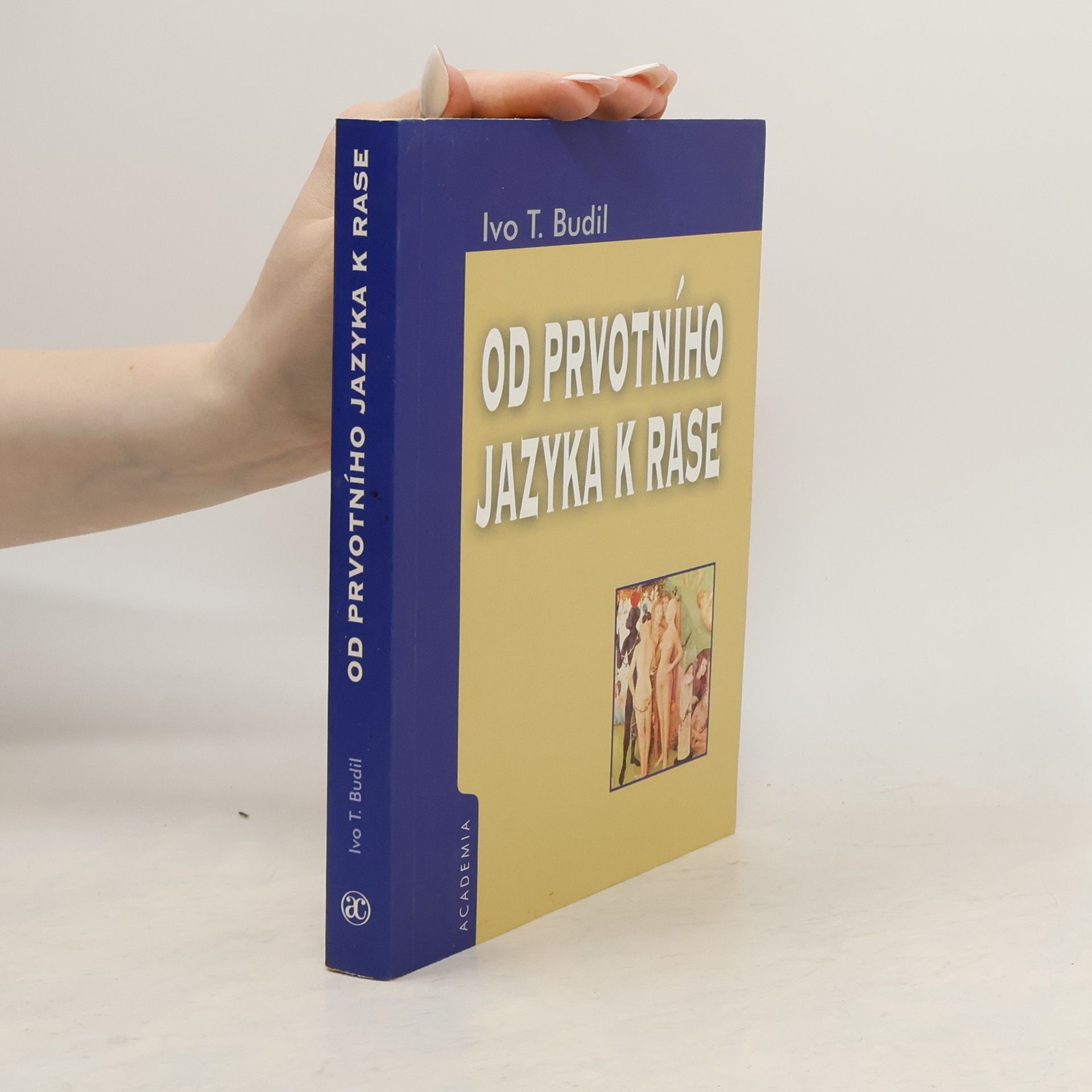 Ivo T. Budil Od prvotního jazyka k rase. Utváření novověké západní identity v kontextu orientální renesance