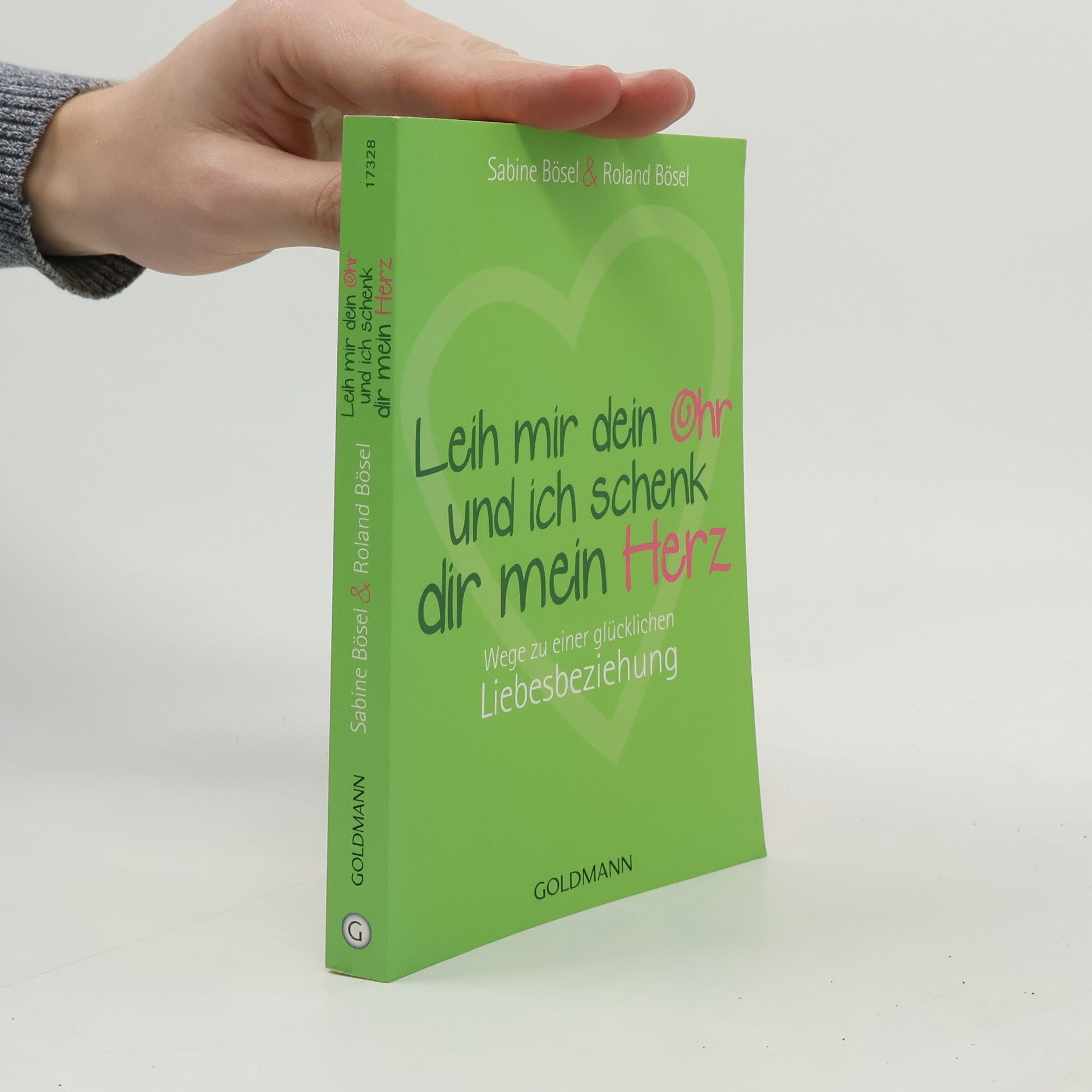 Sabine Bösel Leih mir dein Ohr und ich schenk dir mein Herz
