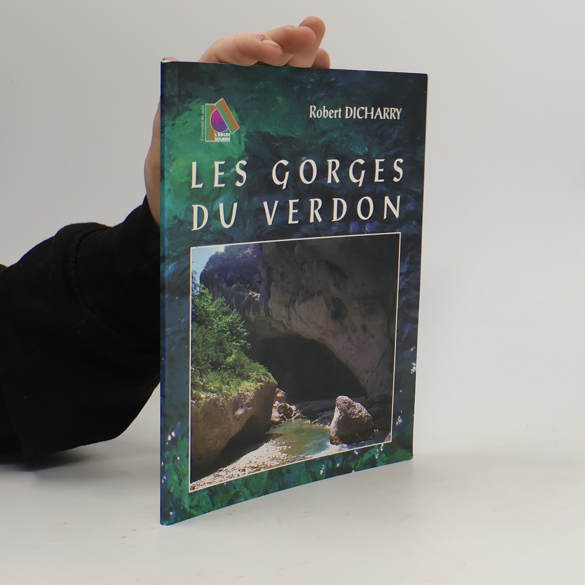 Robert Dicharry L'essentiel du pays: Les Gorges du Verdon
