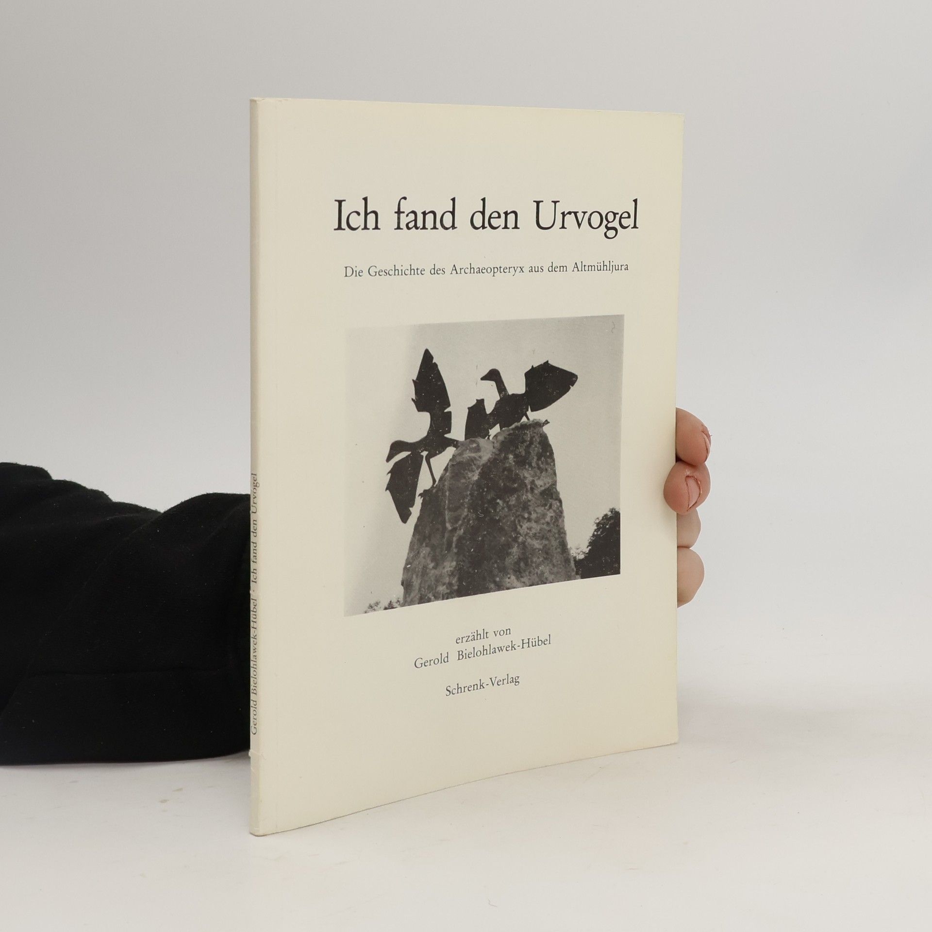 Gerold Bielohlawek-Hübel Ich fand den Urvogel