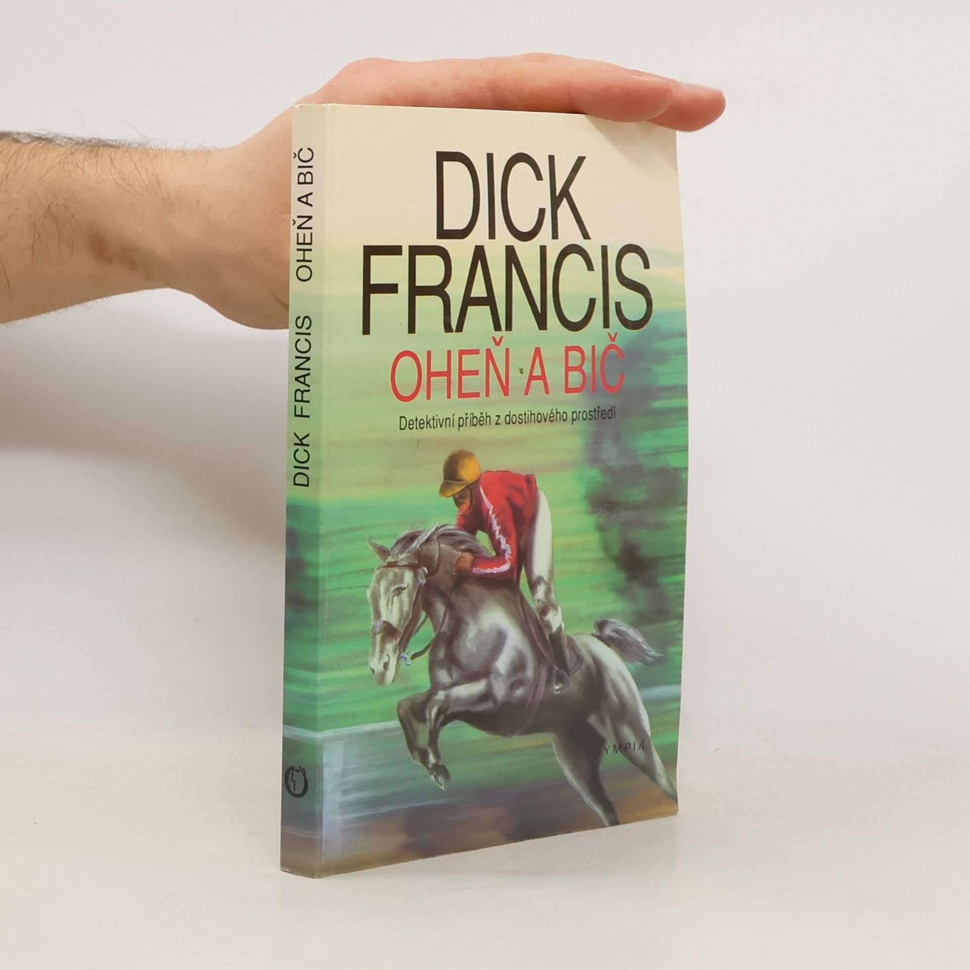Dick Francis Oheň a bič