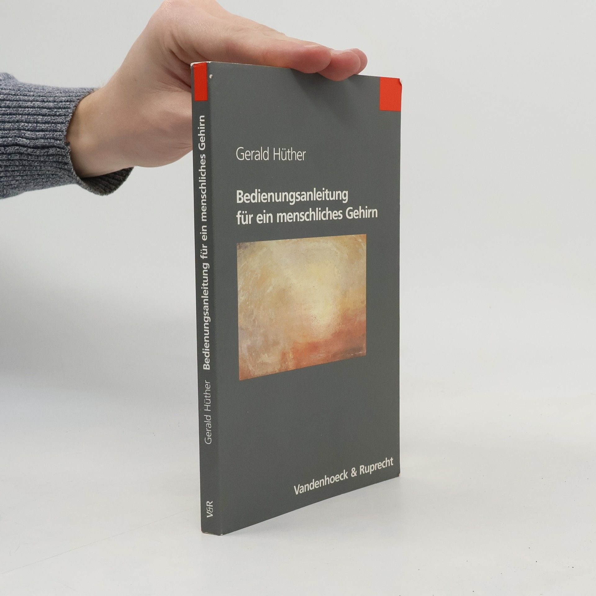 Gerald Hüther Bedienungsanleitung für ein menschliches Gehirn