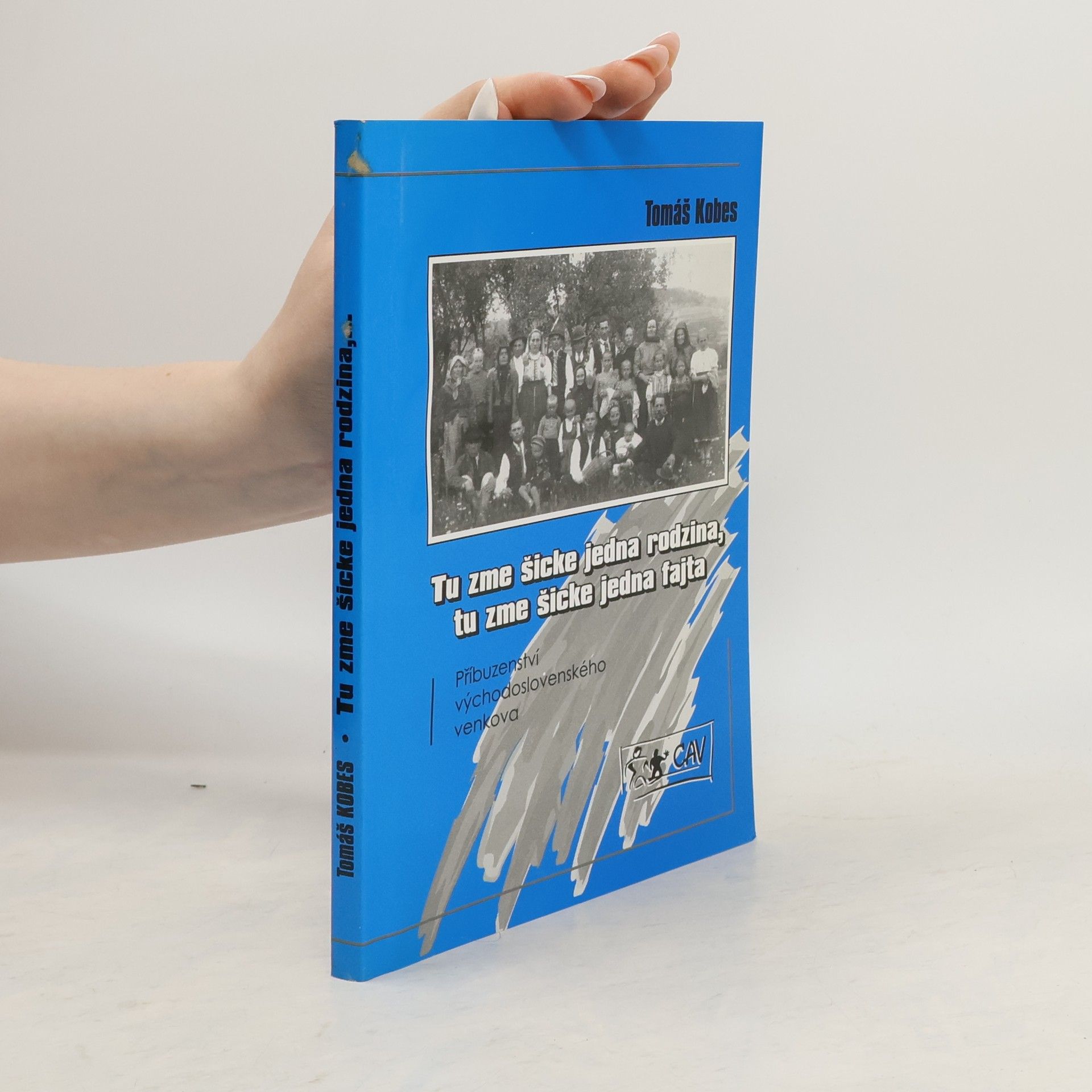 Tu zme šicke jedna rodzina,tu zme šicke jedna fajta: Příbuzenství východoslovenského venkova