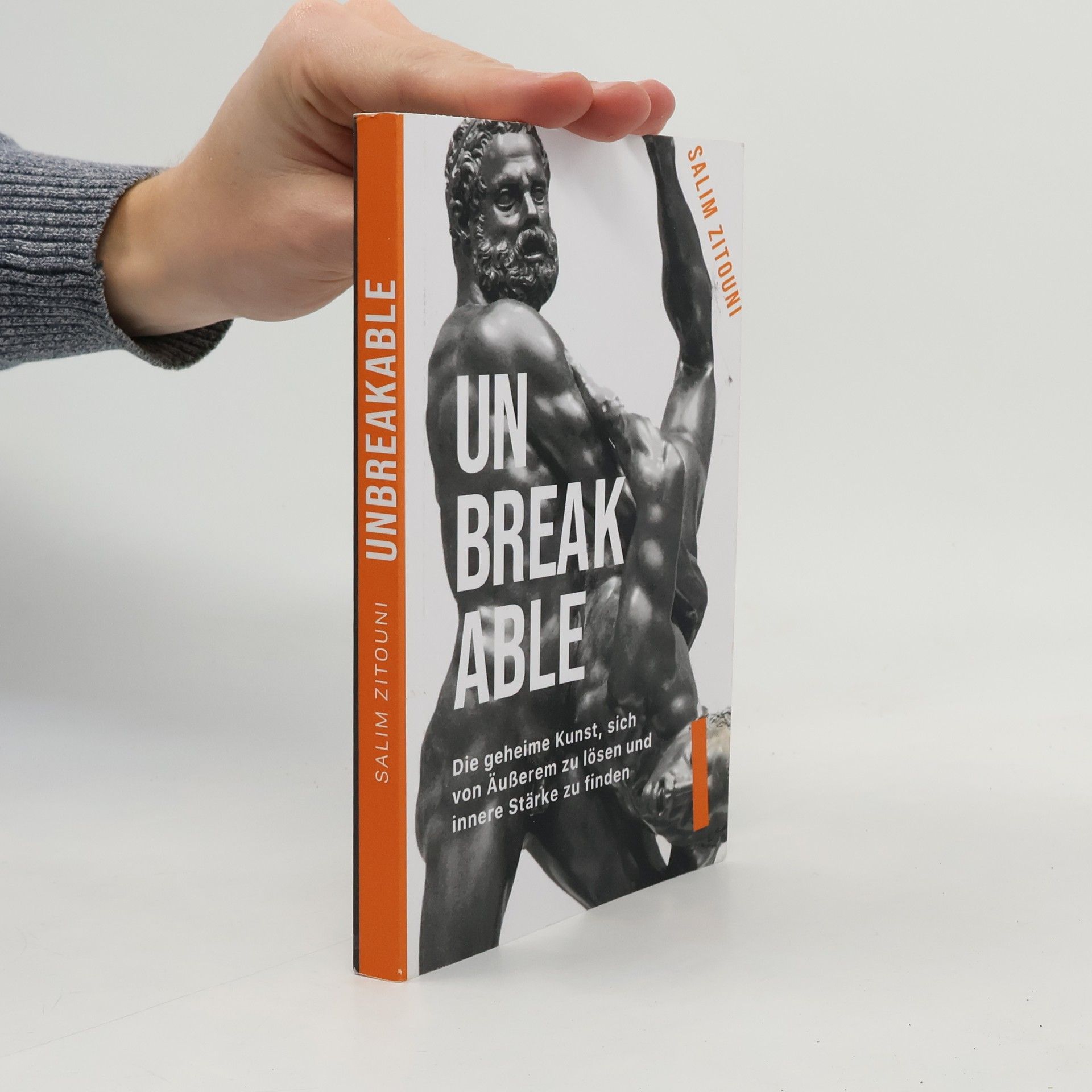 Salim Zitouni UNBREAKABLE. Die geheime Kunst, sich von Äußerem zu lösen und innere Stärke zu finden